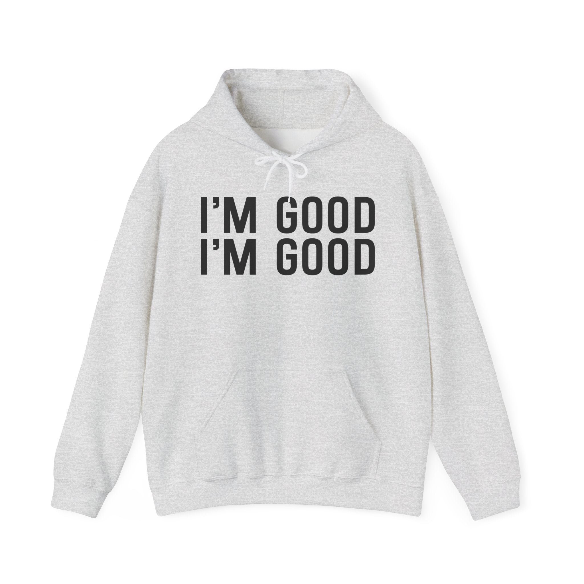I'm Good I'm Good Hoodie
