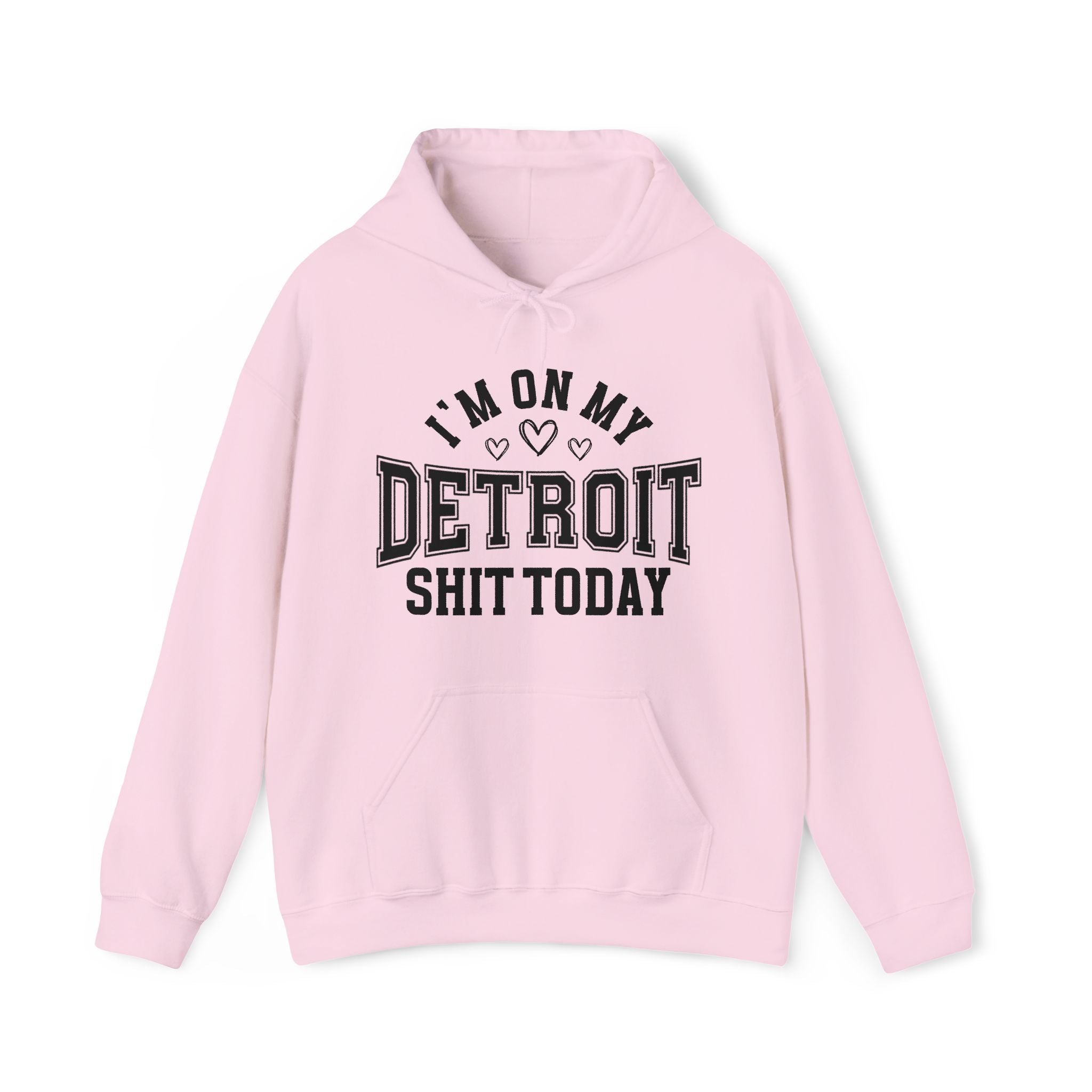I'm On My Detroit Shit Today (Hearts) - Hoodie