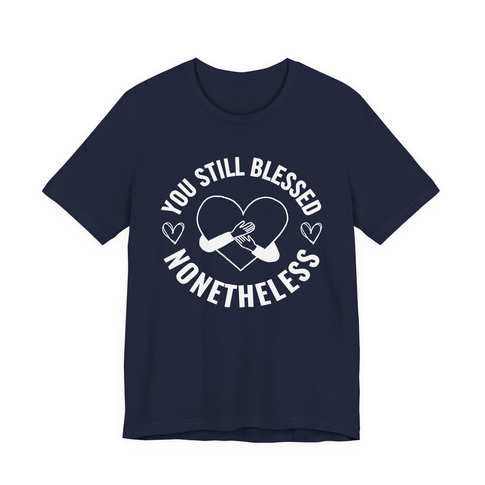 You Still Blessed Nonetheless (Heart) T-Shirt