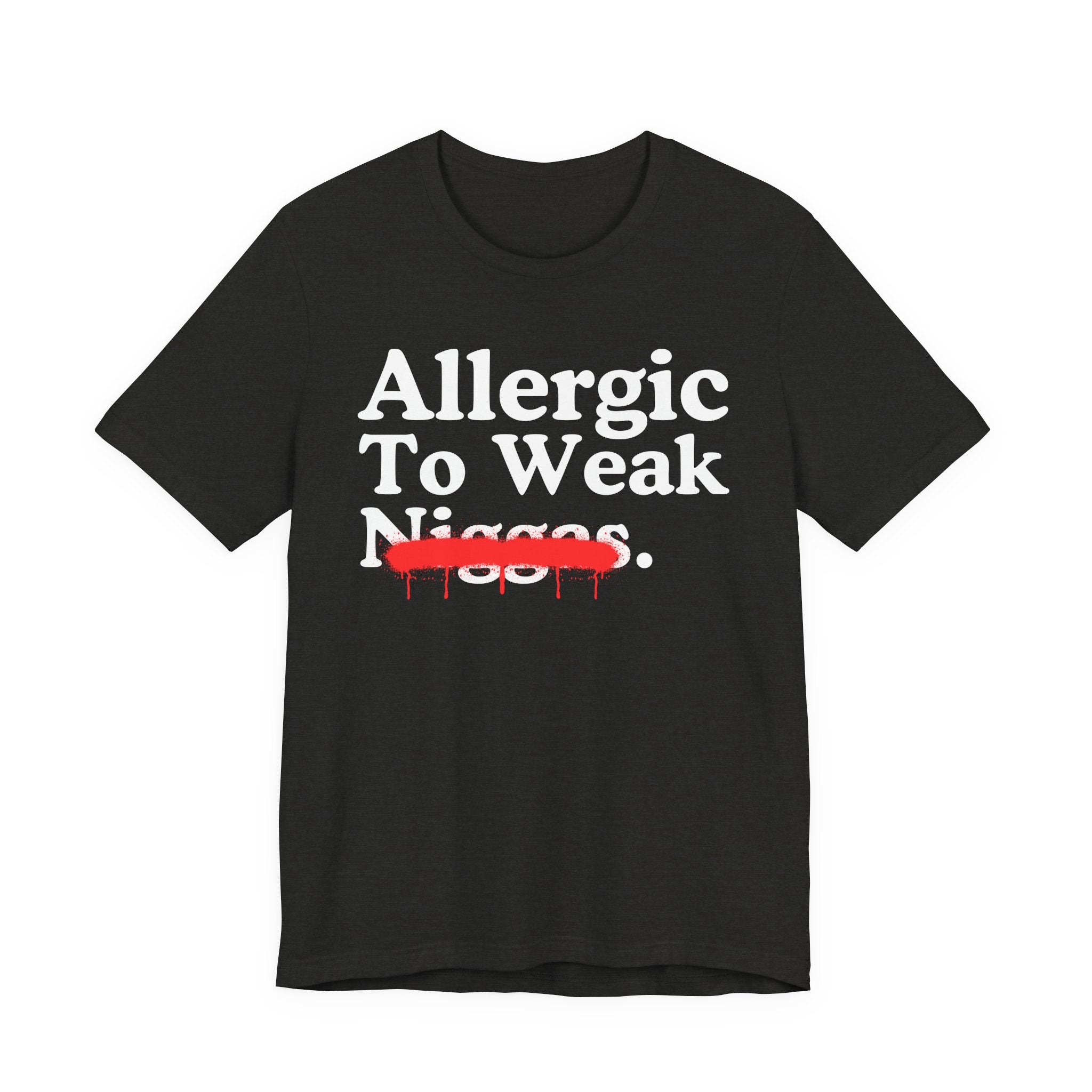 Allergic To Weaak Niggas — Sarcastic Statement T-Shirt