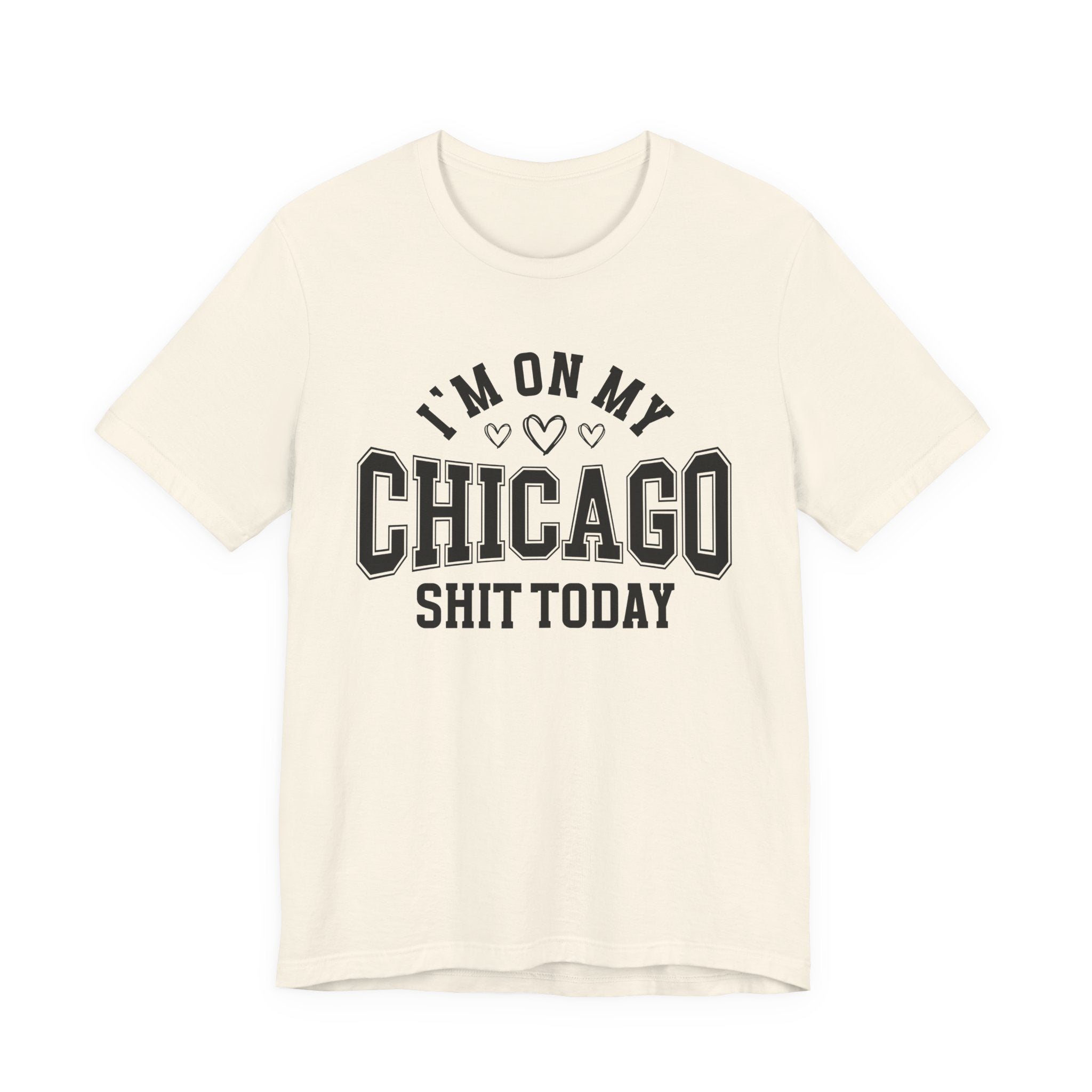 I'm On My Chicago Shit Today (Heart Holes) T-shirt
