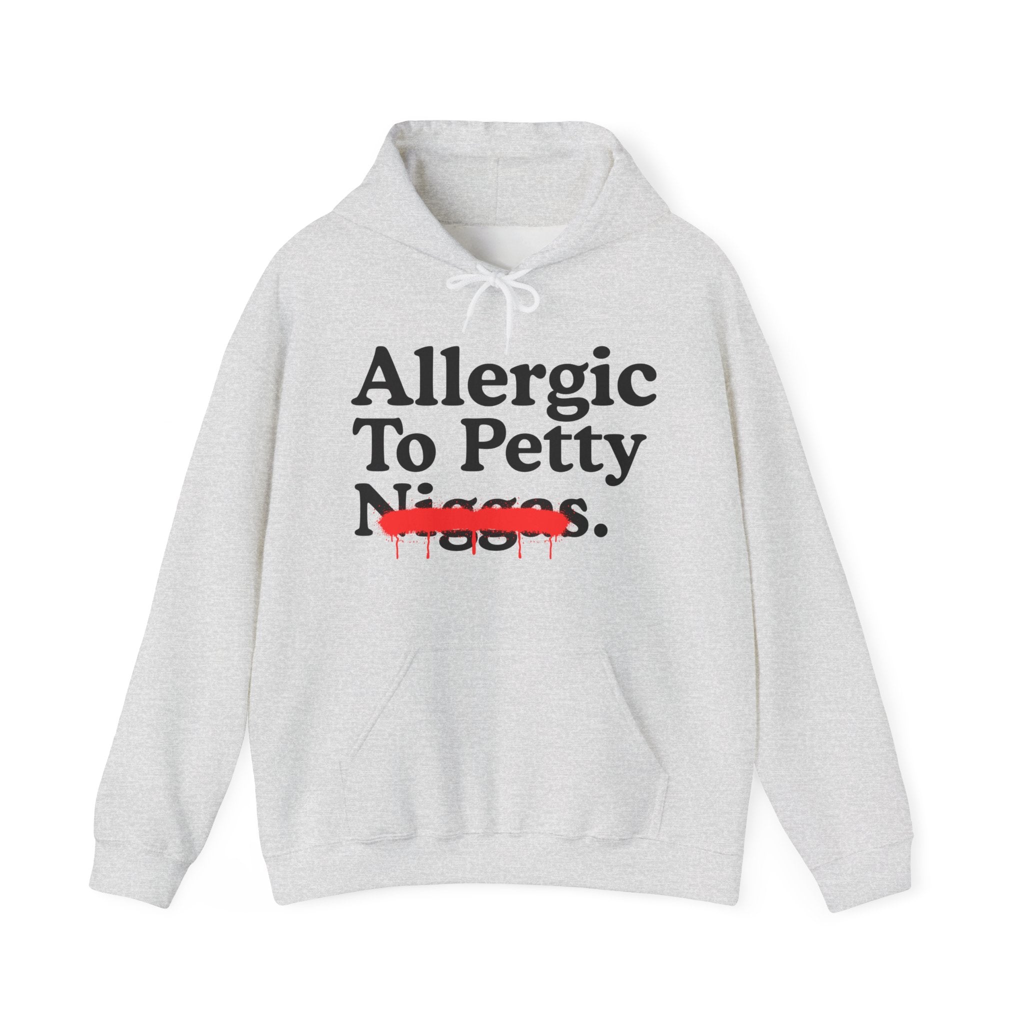 Allergic To Petty Niggas — Sarcastic Statement Hoodie