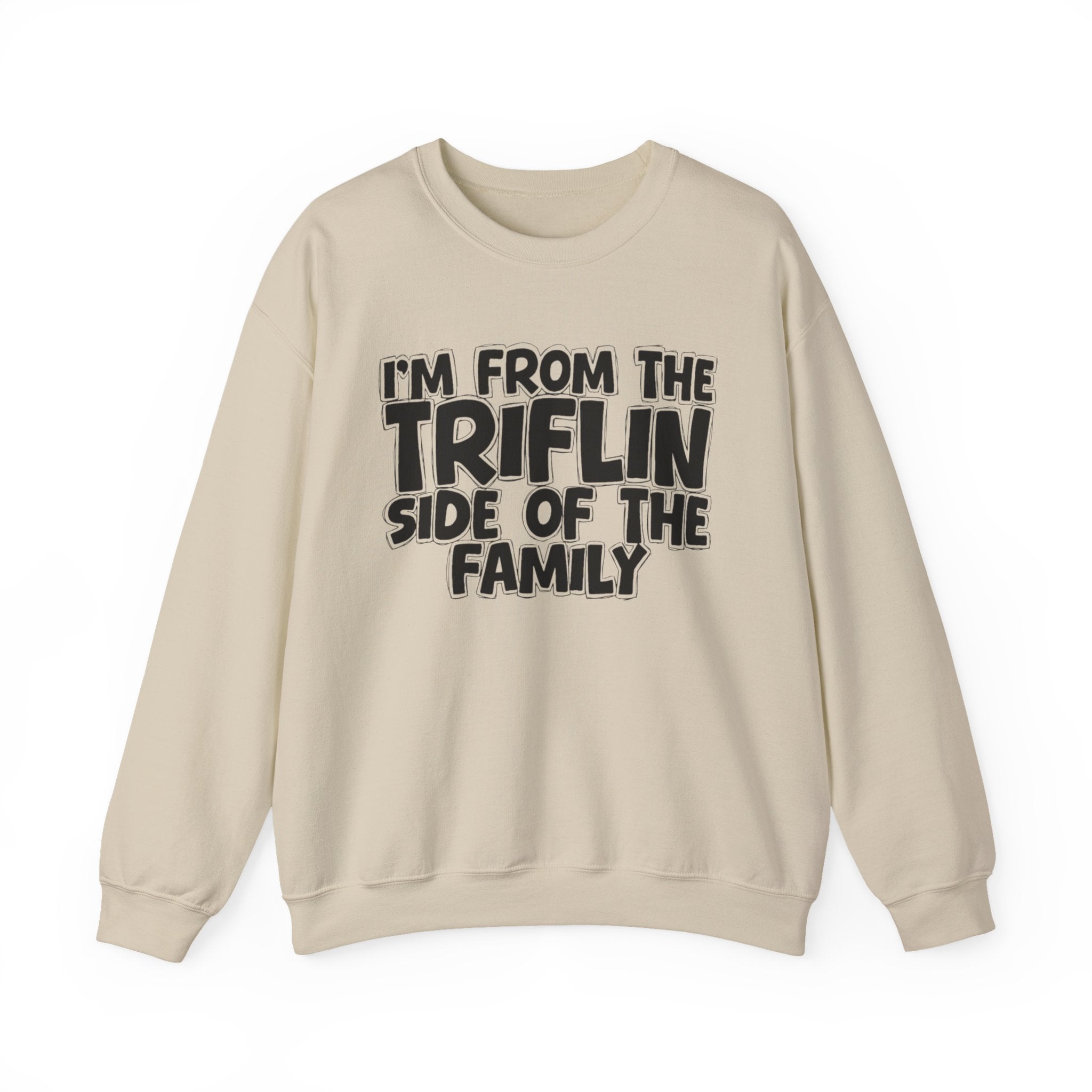 I'm From The Triflin Side Of The Family - Humorous Family Pride Sweatshirt