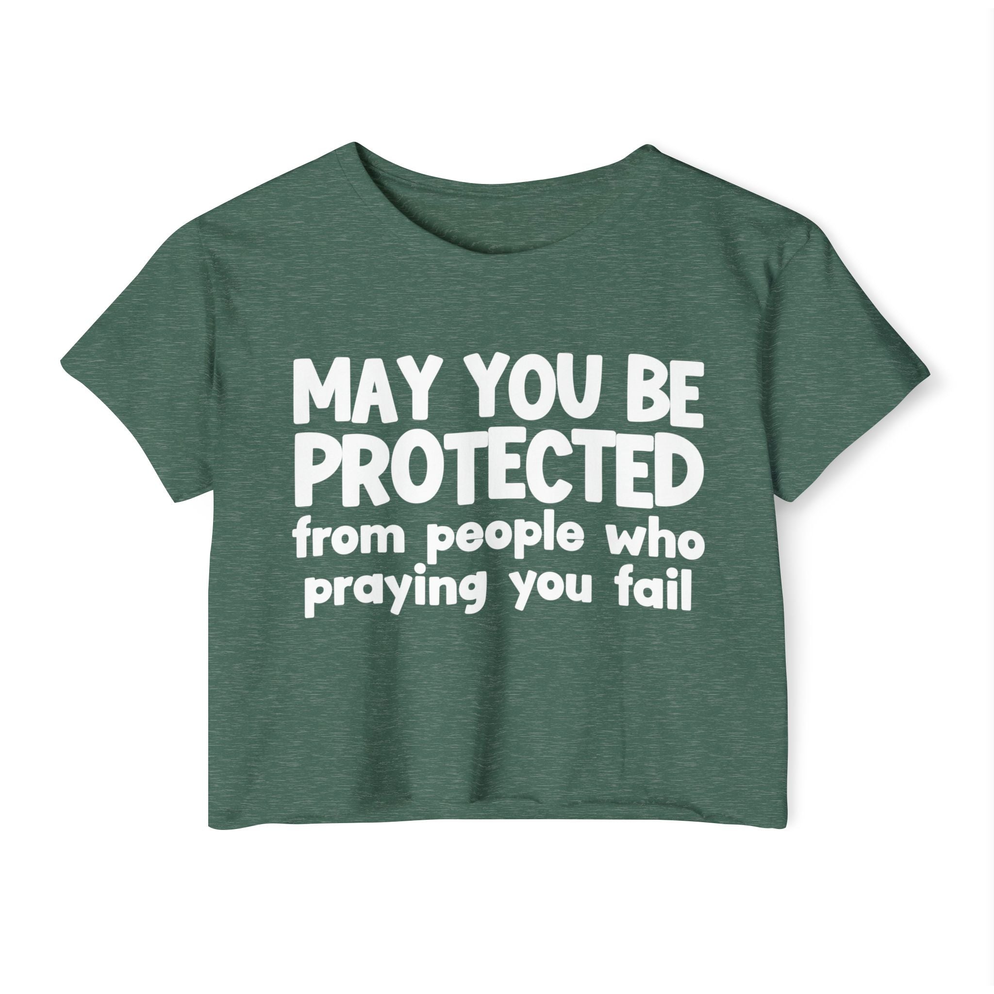 May You Be Protected From People Who Praying You Fail - Inspirational Quote Crop Top