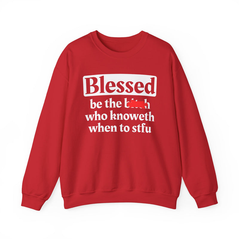 Blessed Be The Bitch Who Knoweth When To STFU － Funny Inspirational Sweatshirt
