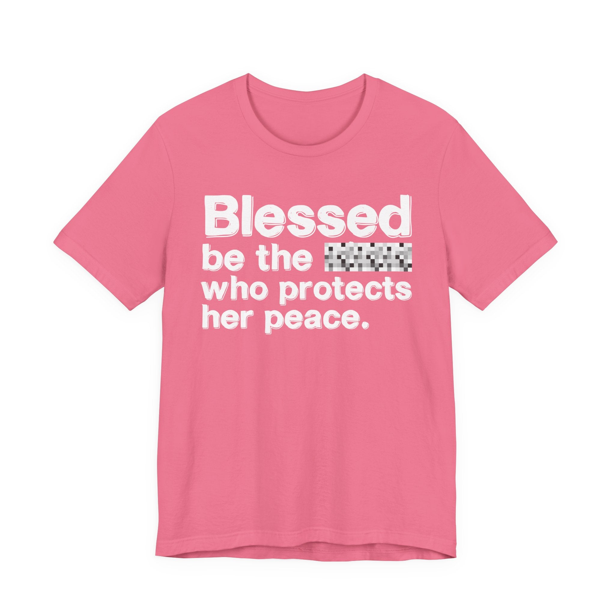 Blessed Be The Bitch Who Protects Her Peace — Inspirational T-Shirt