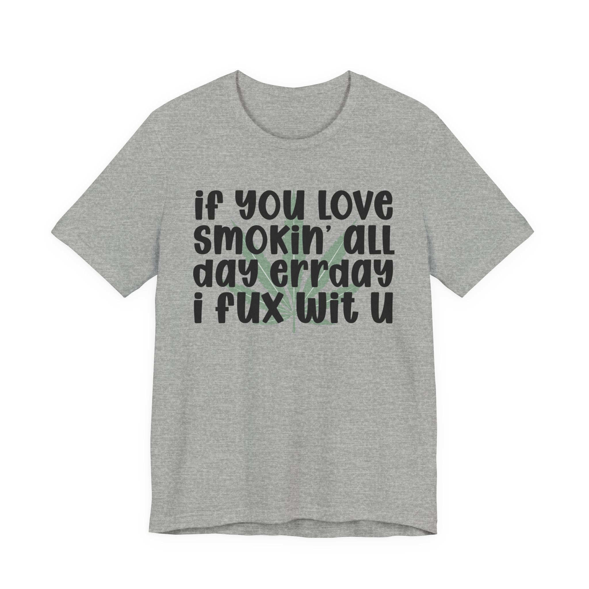 If You Love Smokin' All Day  Err'day I Fux Wit U - Reggaeton Fan T-Shirt