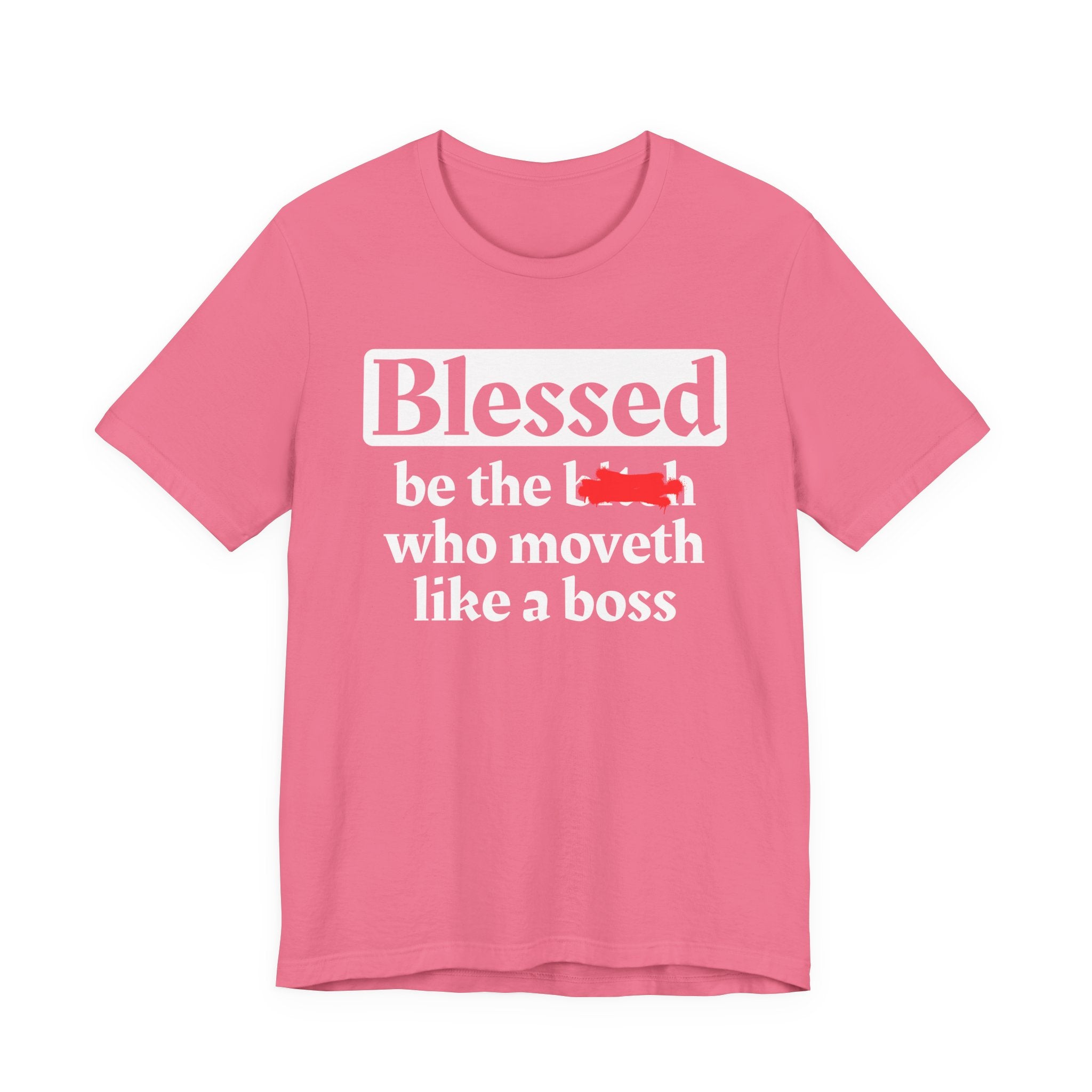 Blessed Be The Bitch Who Moveth Like A Boss － Funny Inspirational T-shirt