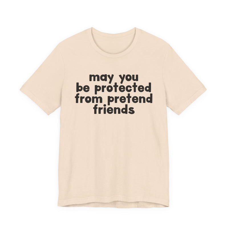 May You Be Protected From Pretend Friends — Funny Sarcastic Prayer Tee