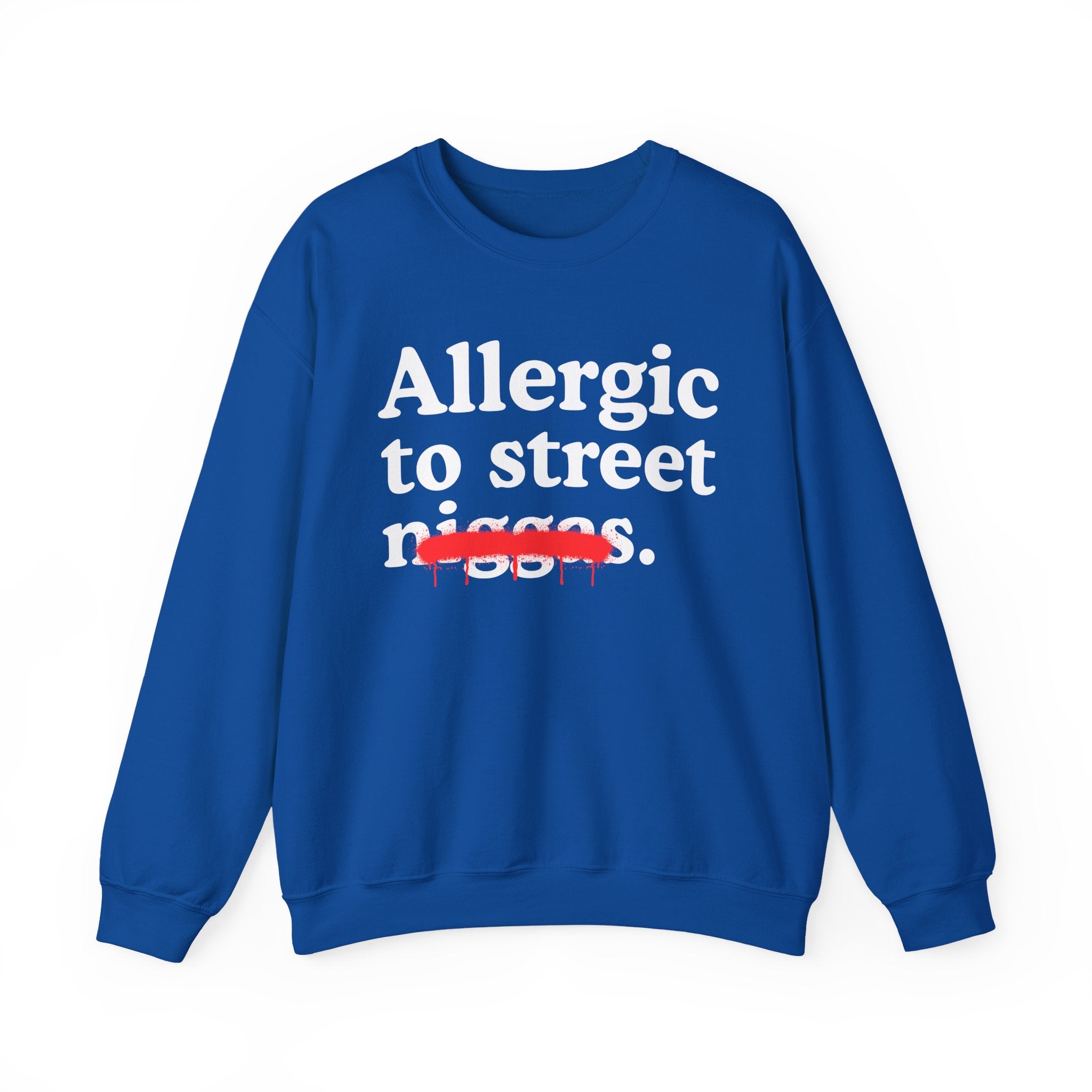 Allergic To Street Niggas - Funny Reaction Sweatshirt