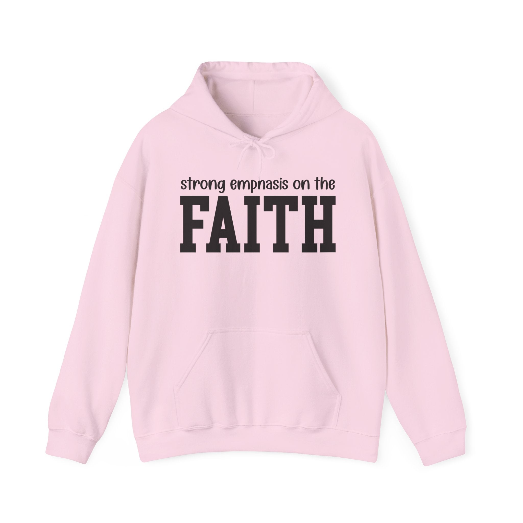 Strong Emphasis On The FAITH - Hoodie