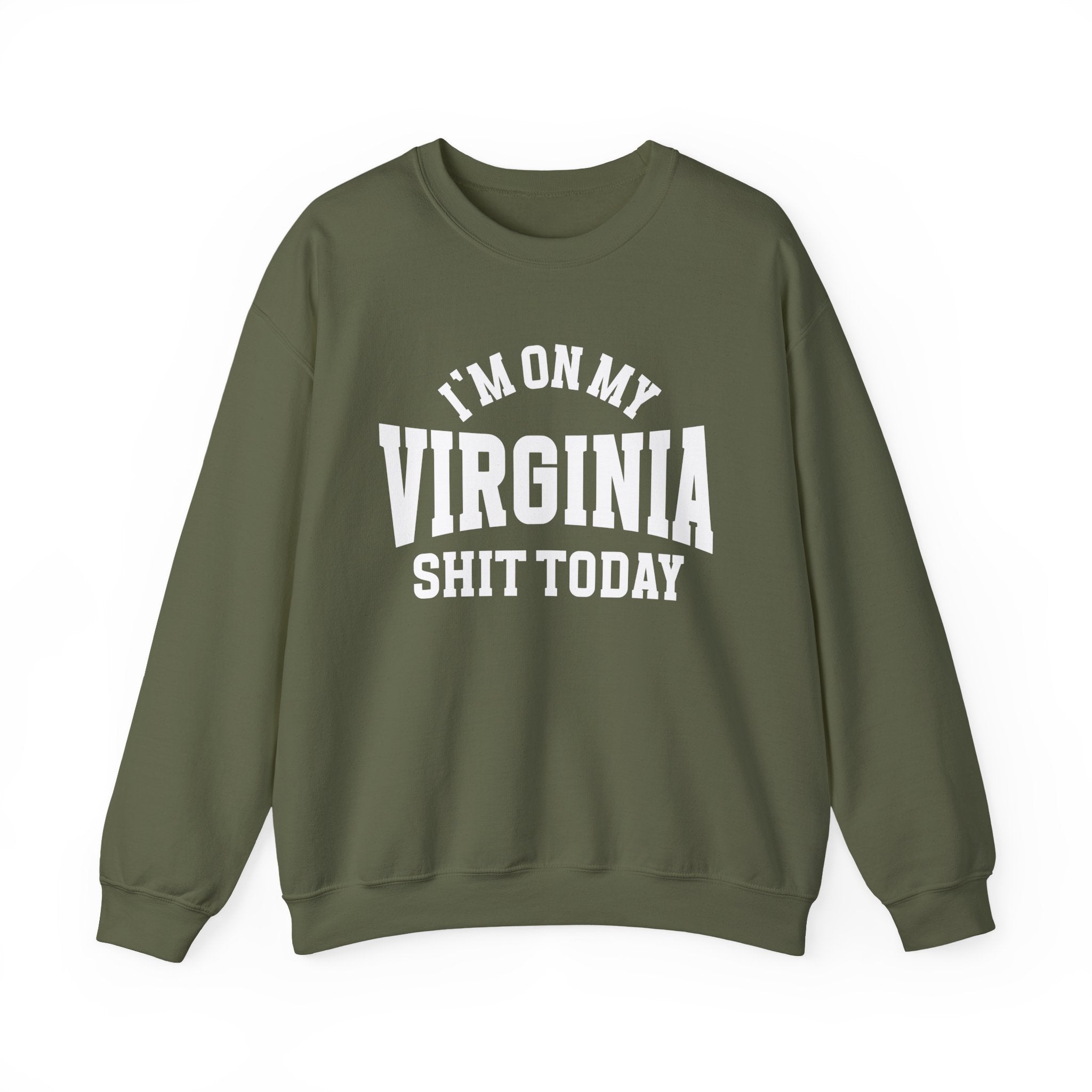 I'm On My Virginia Shit Today - Sweatshirt