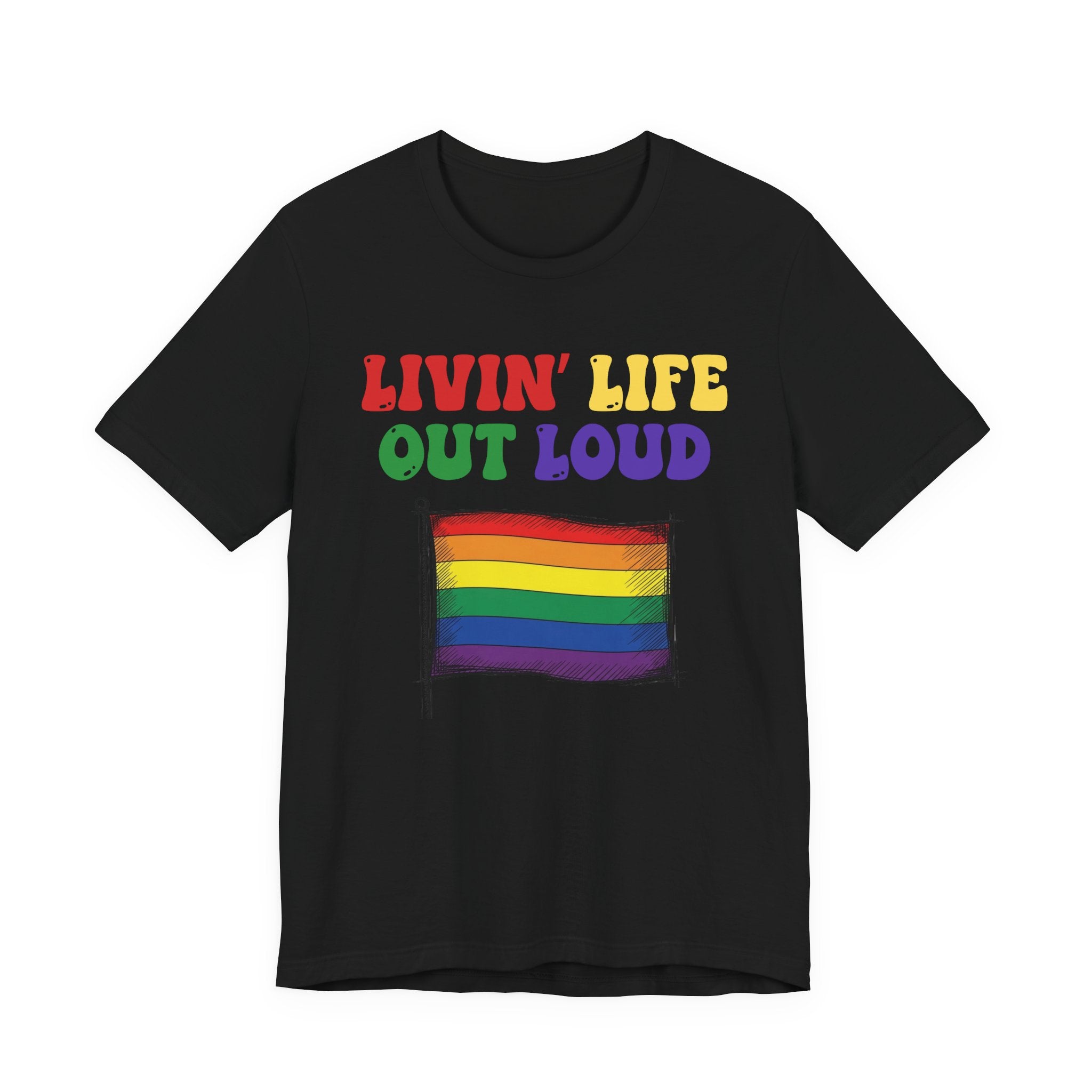 Livin' Life Out Loud - Pride Rainbow Flag Tee