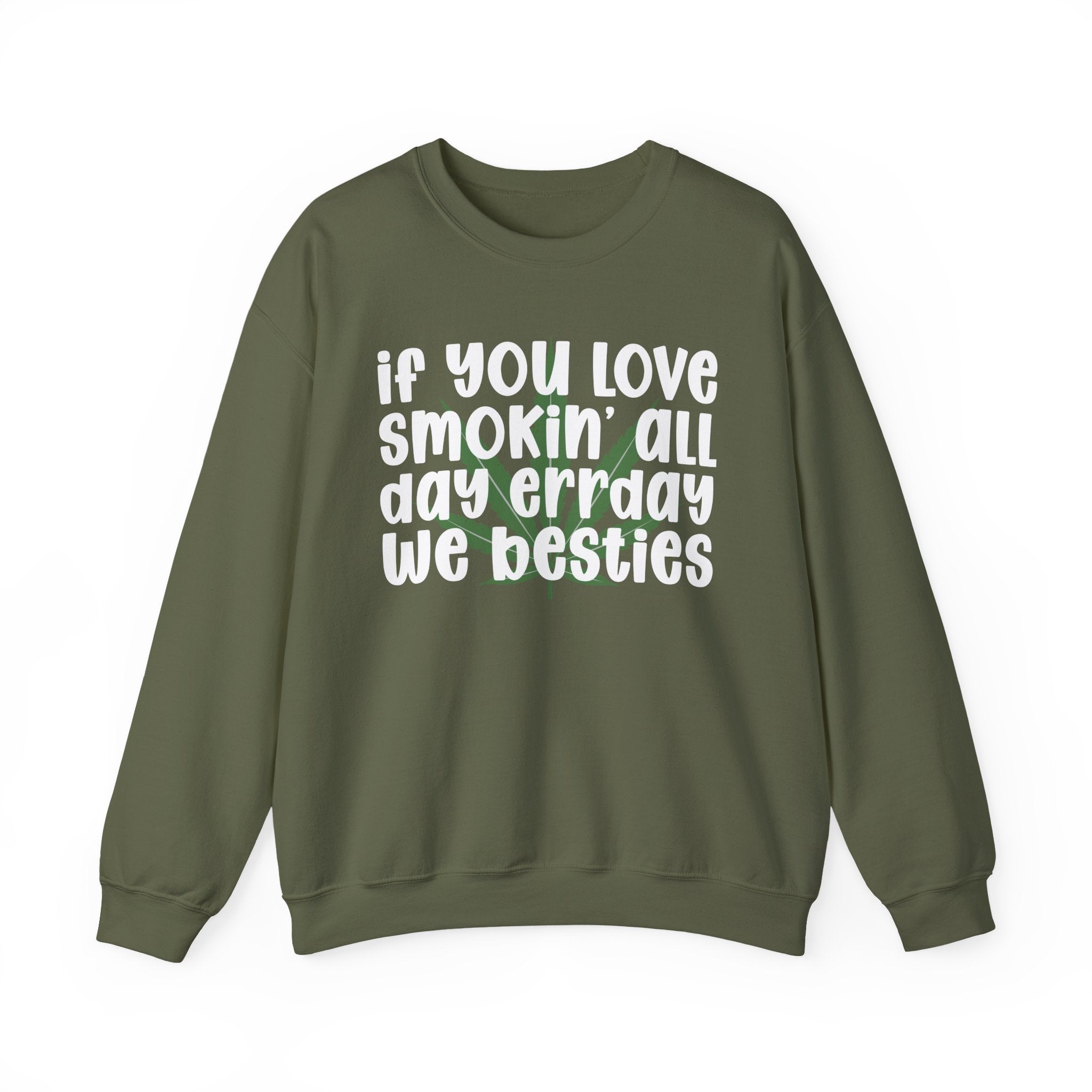 If You Love Smokin' All Day Err'Day We Besties - Reggaeton Fan Sweatshirt