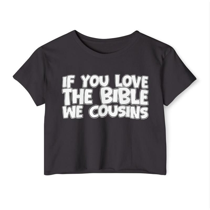 If You Love The Bible We Cousins — Spiritual Pride Crop Top
