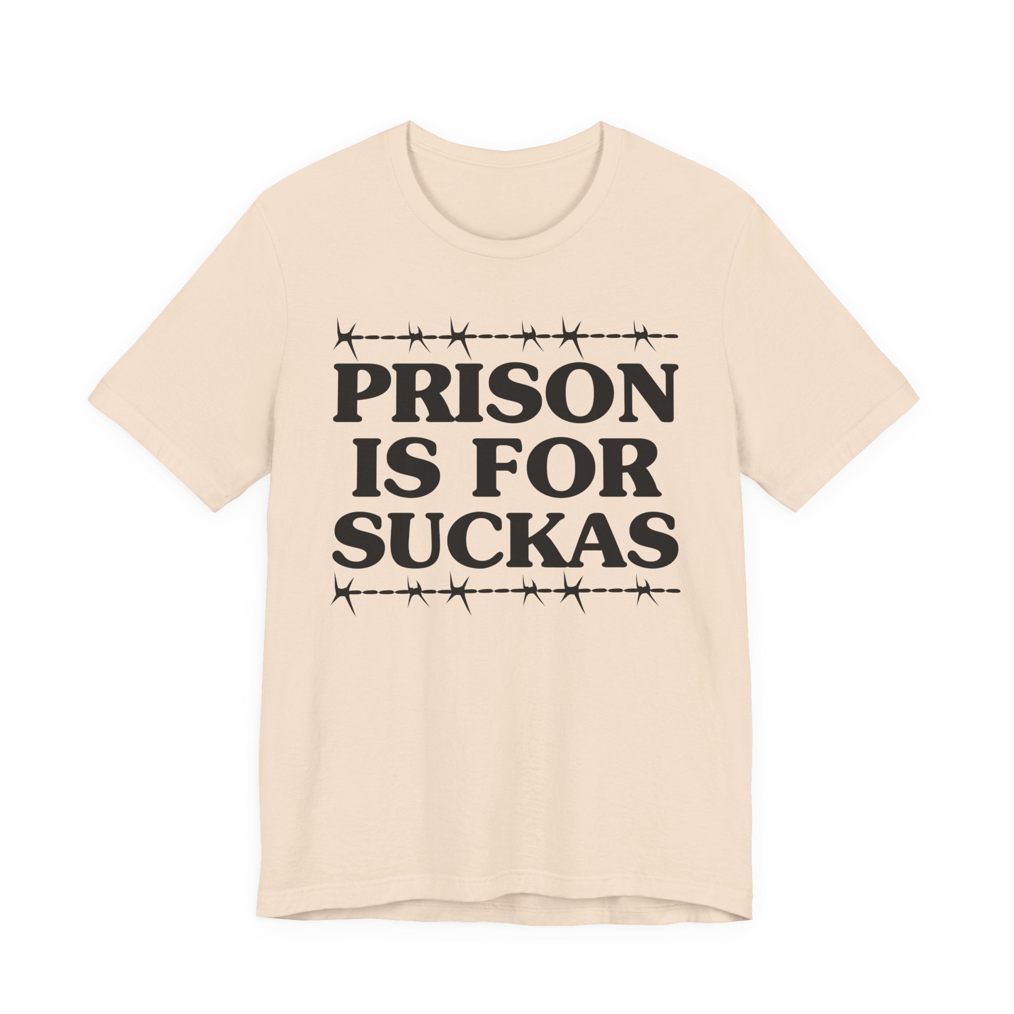 Prison Is For Suckas - Tee Shirt