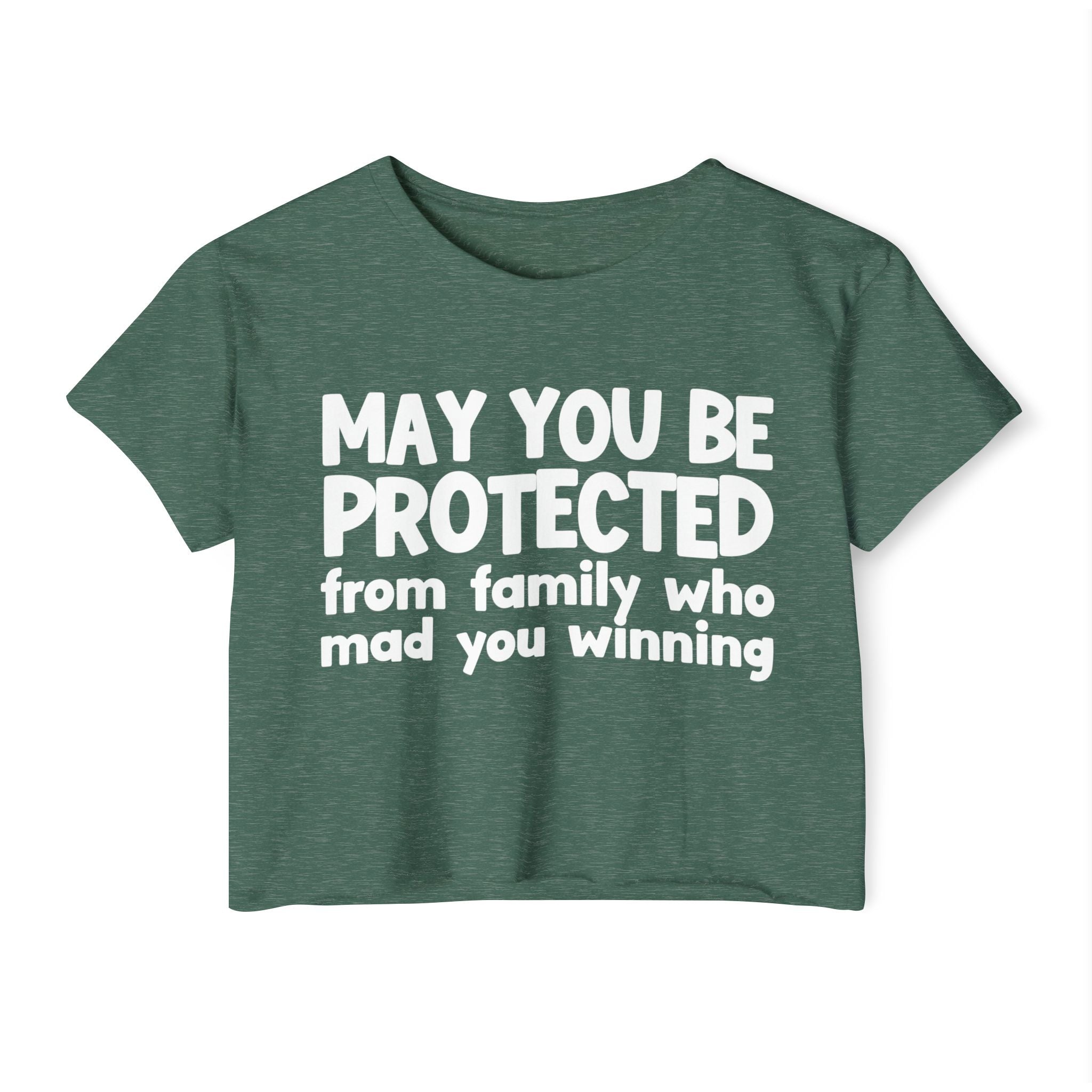 May You Be Protected From Family Who Mad You Winning - Inspirational Quote Crop Top