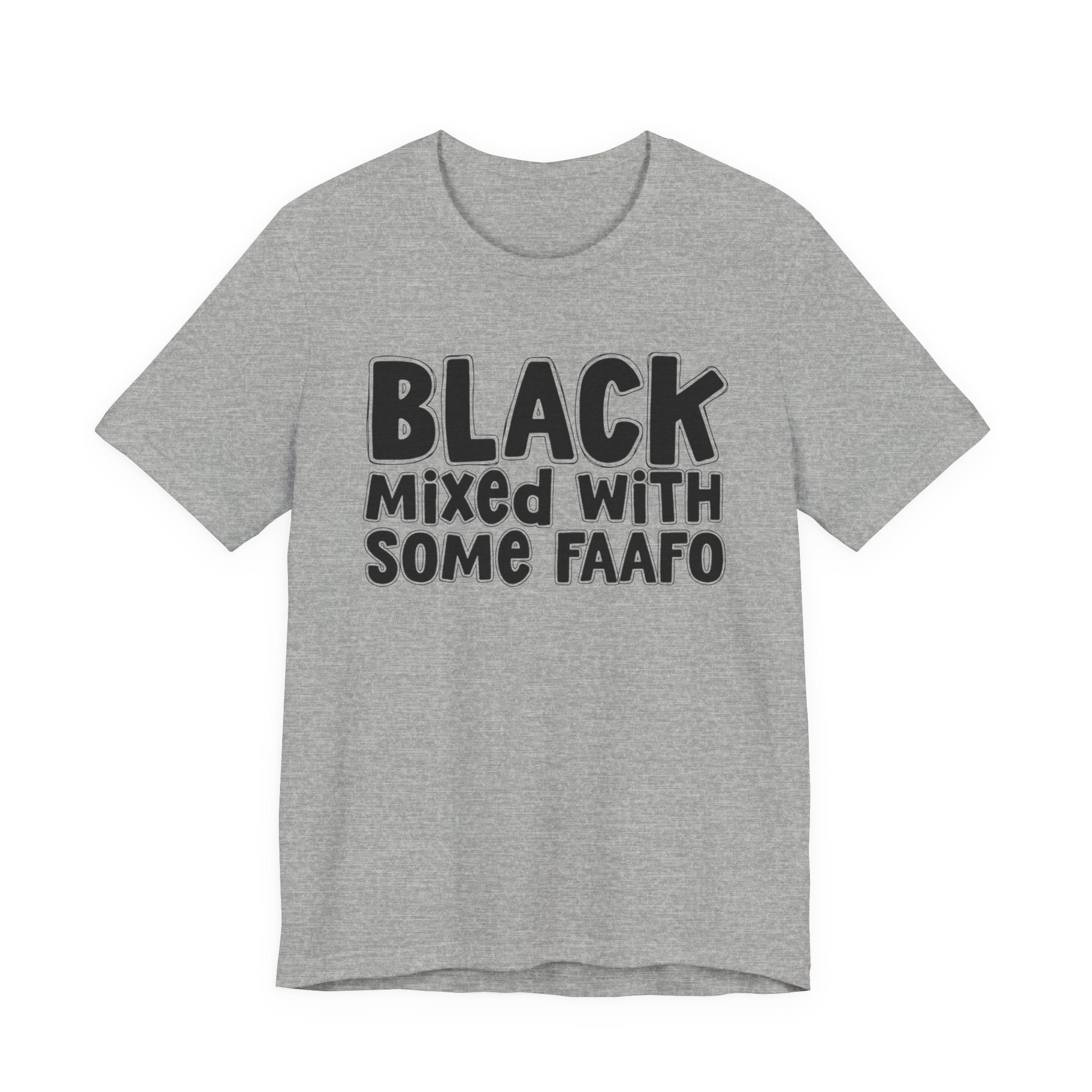 Black Mixed With Some FAAFO — Funny AA Heritage T-shirt