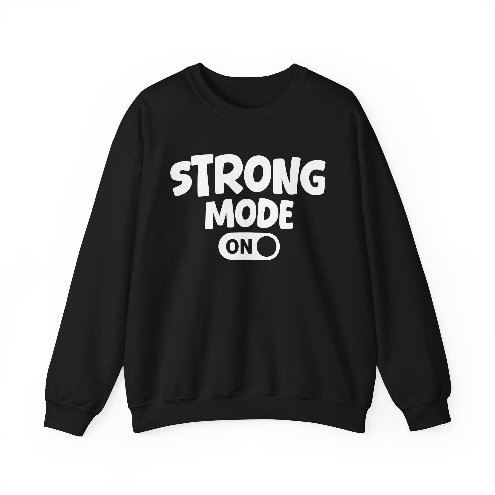 Strong Mode On — Motivational Positive Graphic Sweatshirt