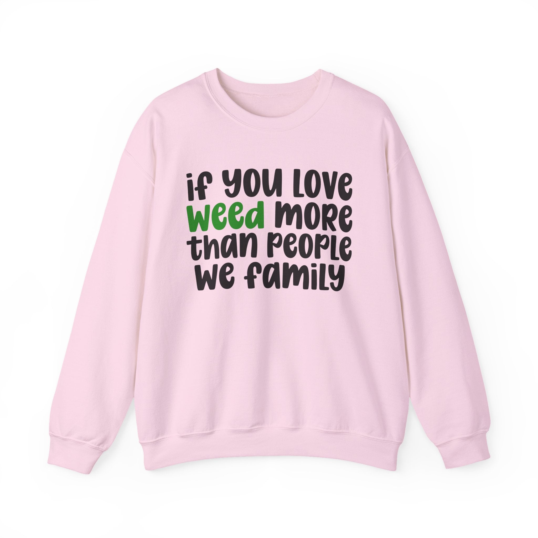 If You Love Weed More Than People We Family — Cannabis Sweater
