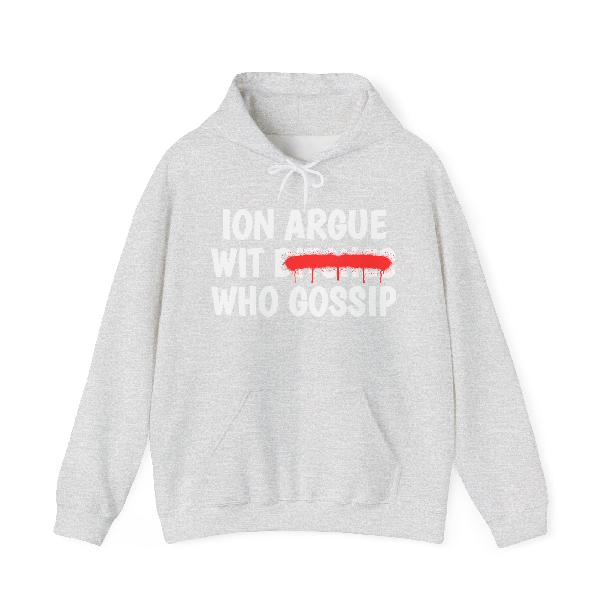 ION (I Don't) Argue Wit Bitches Who Gossip — Funny Sassy Statement Hoodie