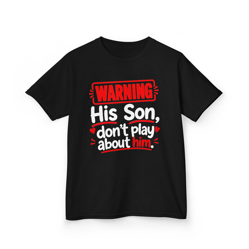 Warning His Son Don’t Play About Him － Kids T-Shirt