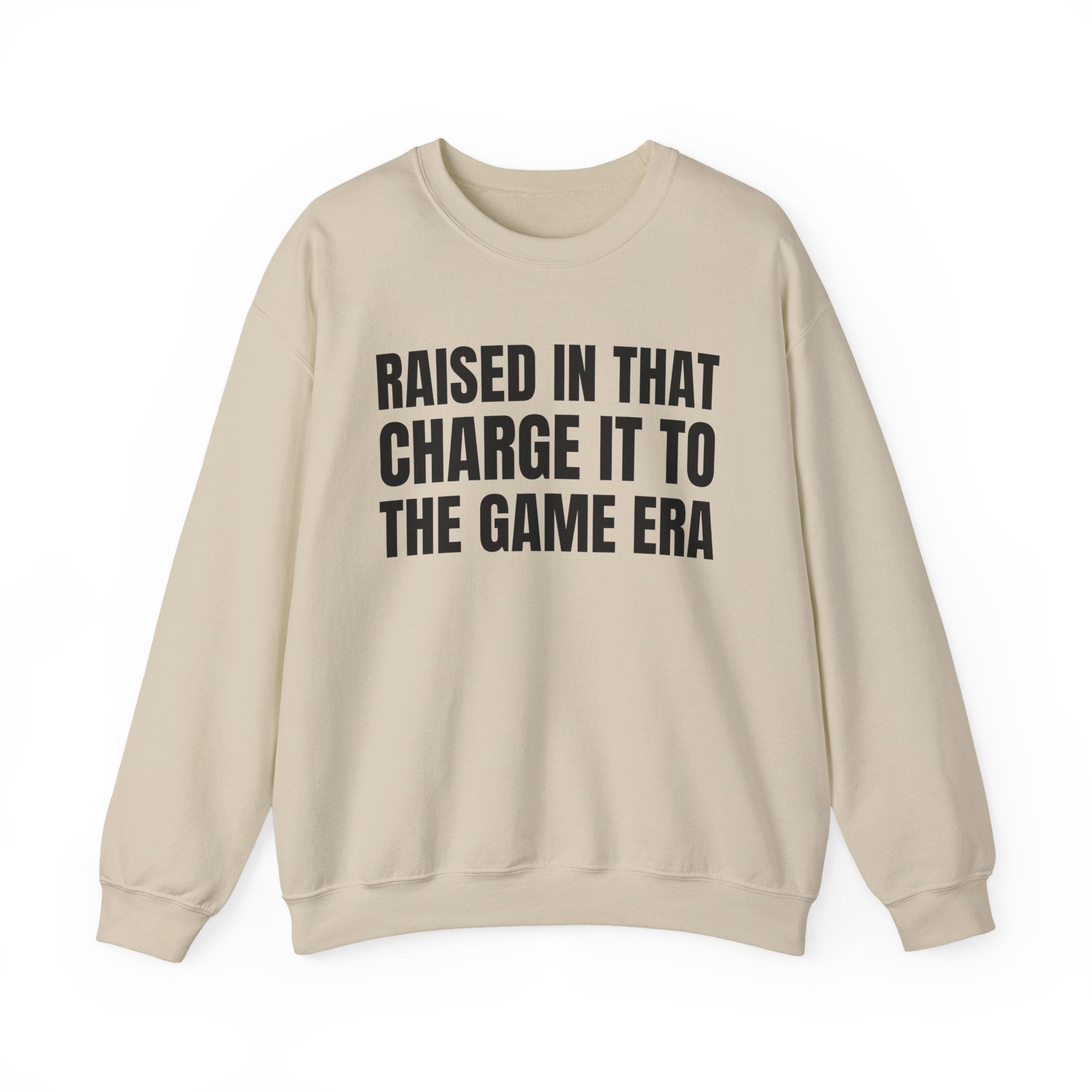 Raised In That Charge It To The Game Era - Funny Back In The Days Sweatshirt
