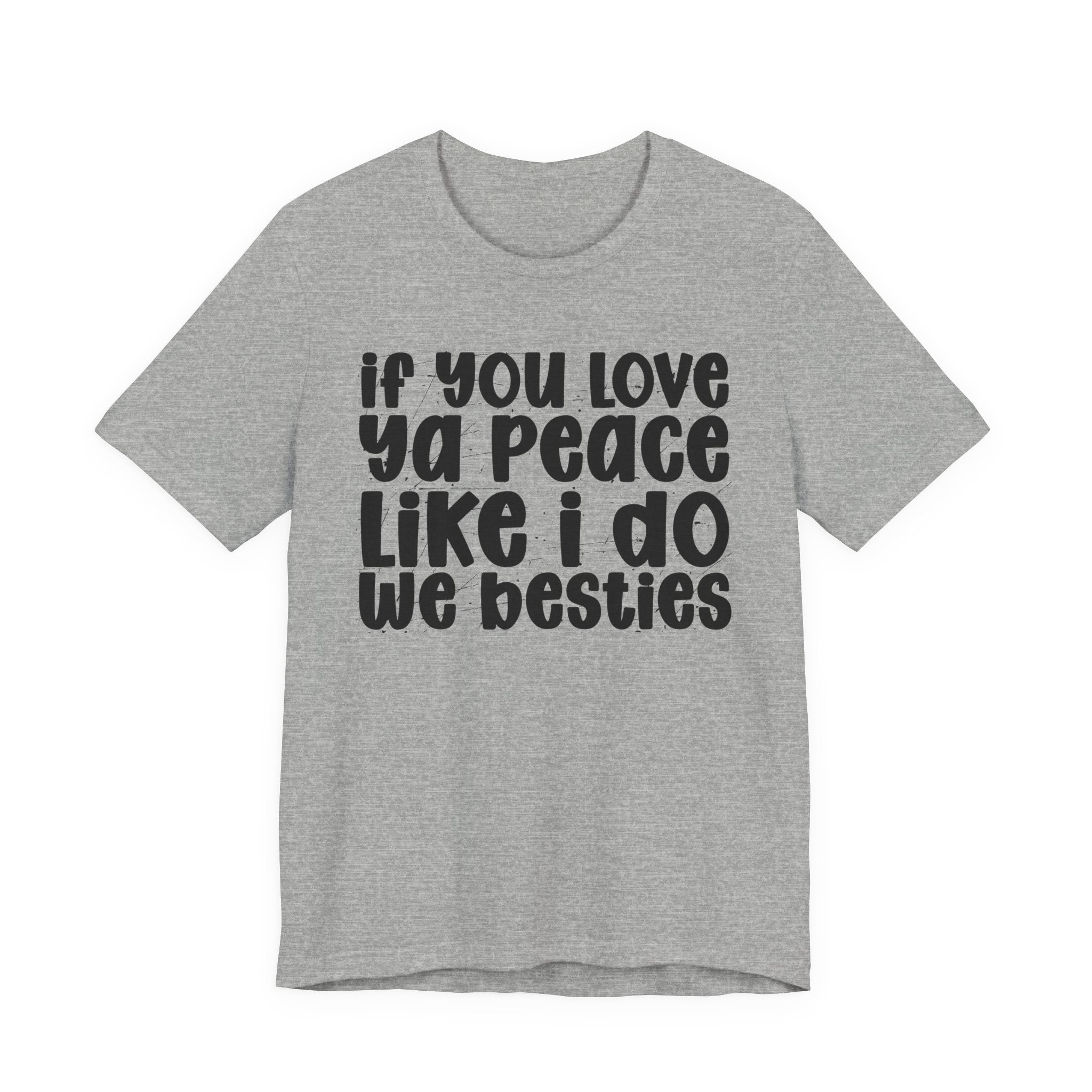 If You Love Ya Peace Like I Do We Besties - Funny Independent Tshirt