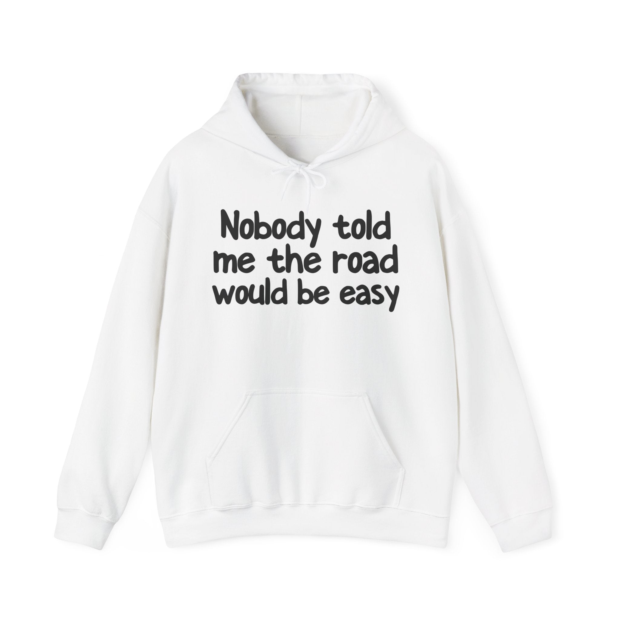 Nobody Told Me The Road Would  Be Easy — Inspirational Spiritual Hoodie