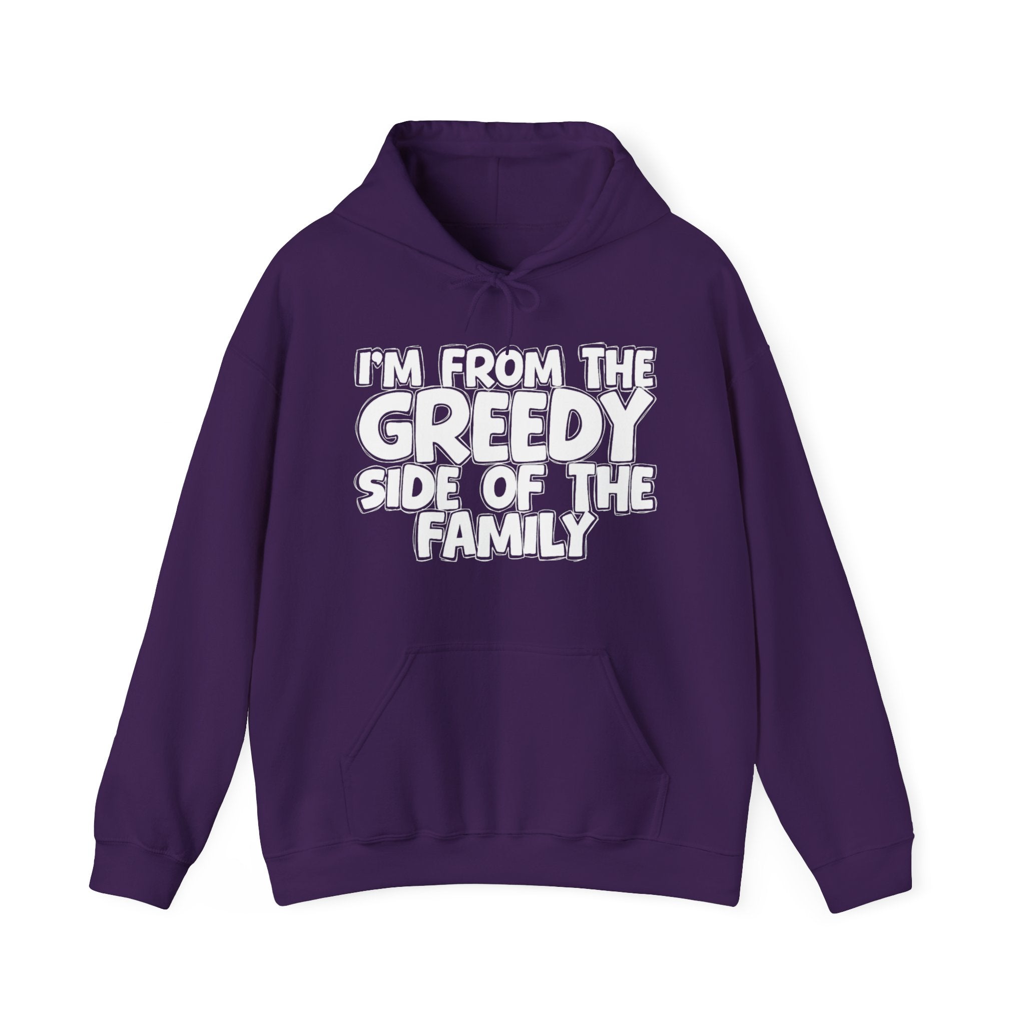 I'm From the Greedy Side of the Family - Funny Family Pride Hoodie