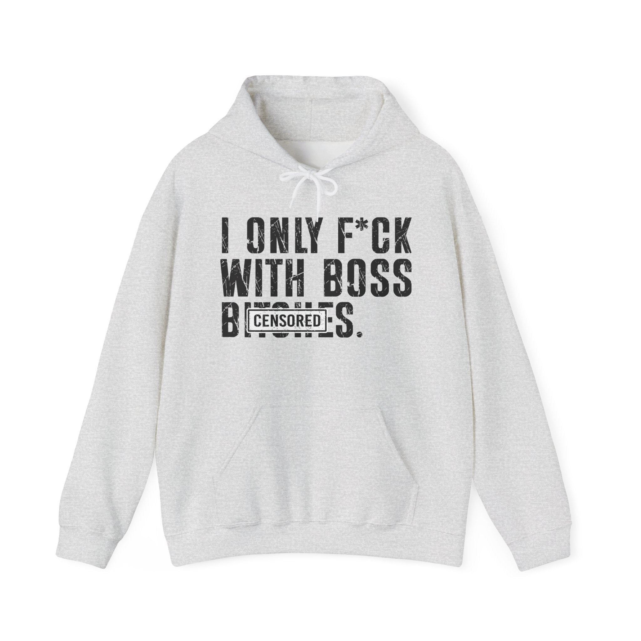 I Only Fuck With Boss Bitches—— Hoodie Censored