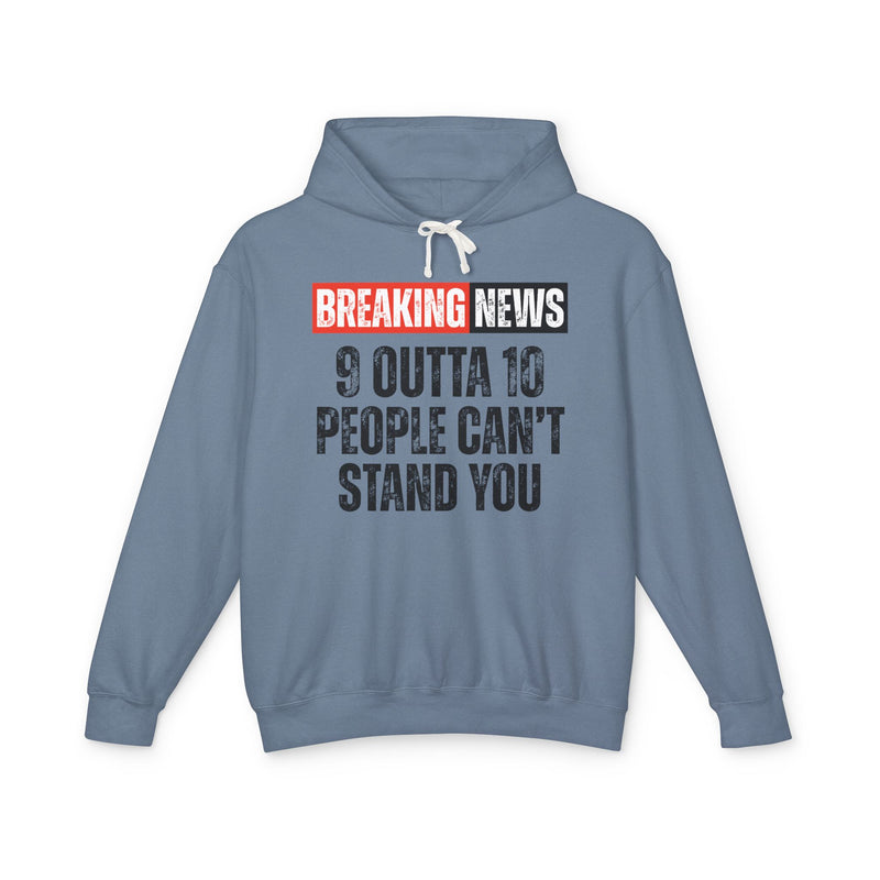 Breaking News: 9 Outta 10 People Can't Stand You－Funny News Alert Hoodie