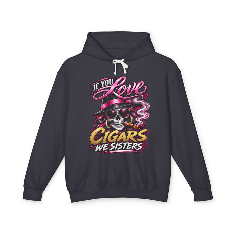 If You Love Cigars We Sisters — Vintage Smokers Hoodie