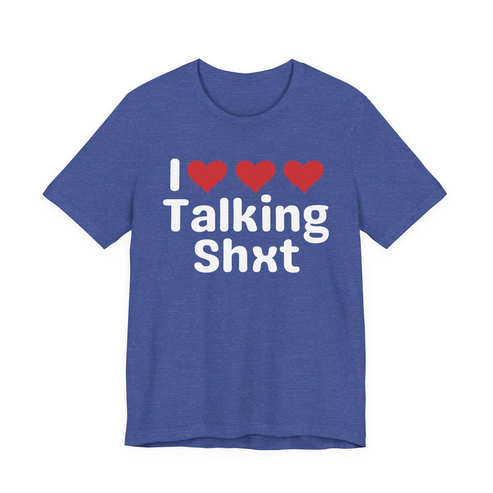 I Love Talking Shxt — Funny Slogan Tee for Bold, Sarcastic Humor