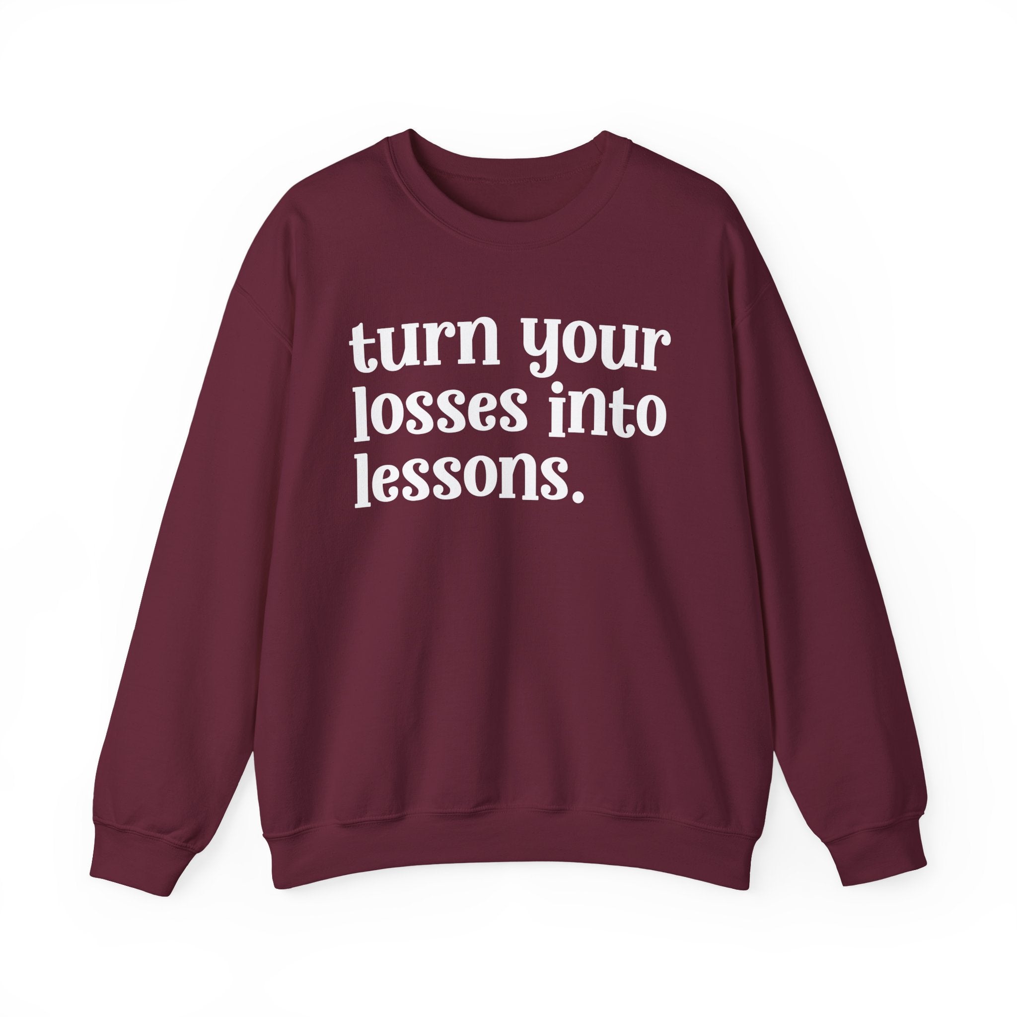 Turn Your Losses Into Lessons — Inspirational Sweatshirt