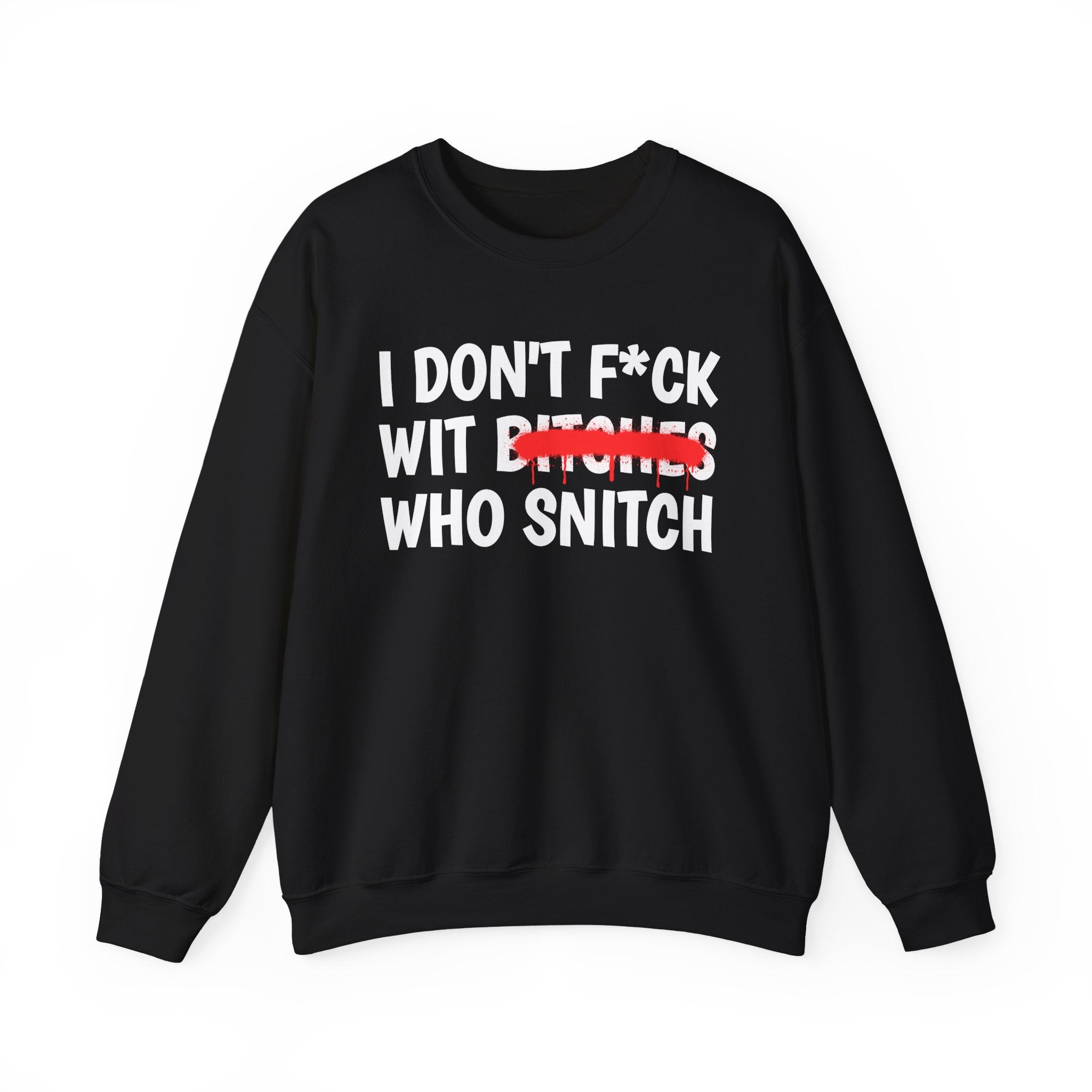 I Don't Fuck Wit Ratchet Bitches - Funny Sassy Statement Sweatshirt