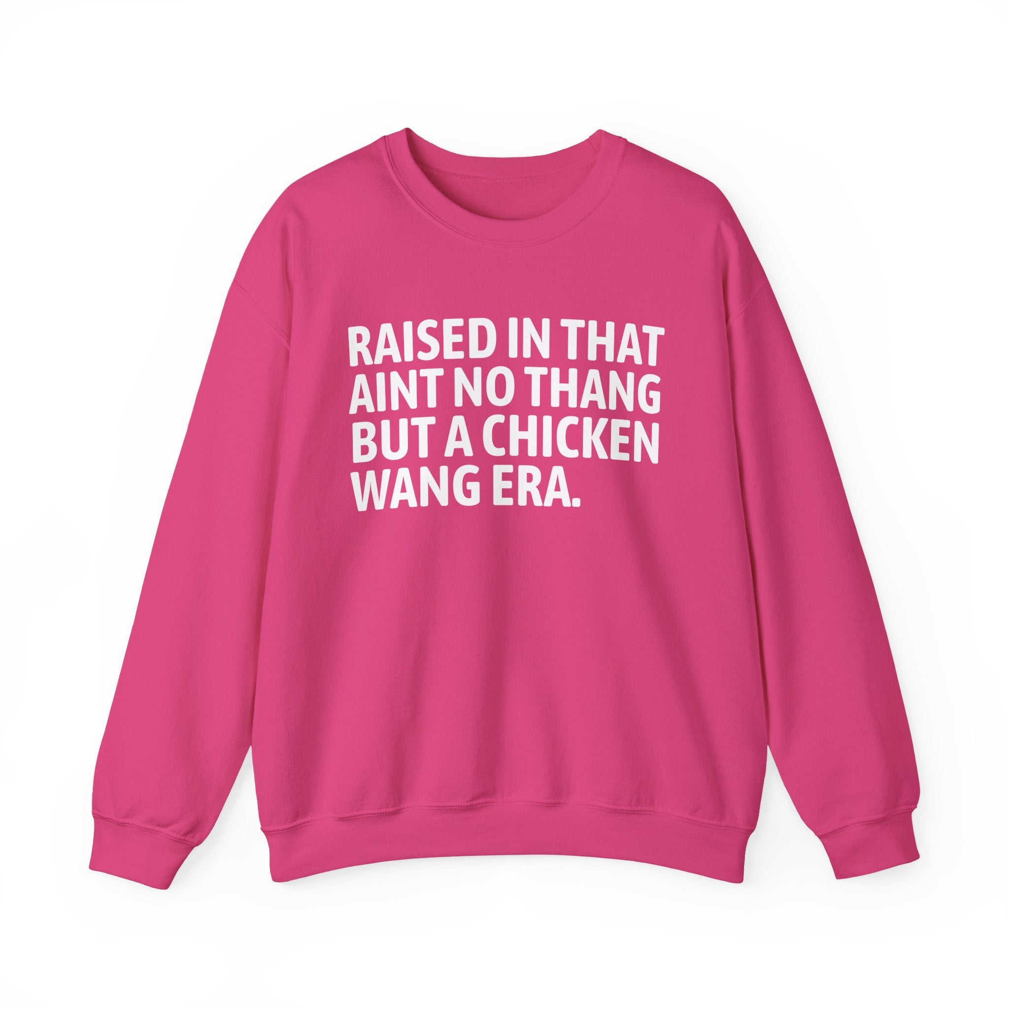 Raised In That Ain't No Thang But A Chicken Wang Era - Funny Back In The Day Statement Sweatshirt
