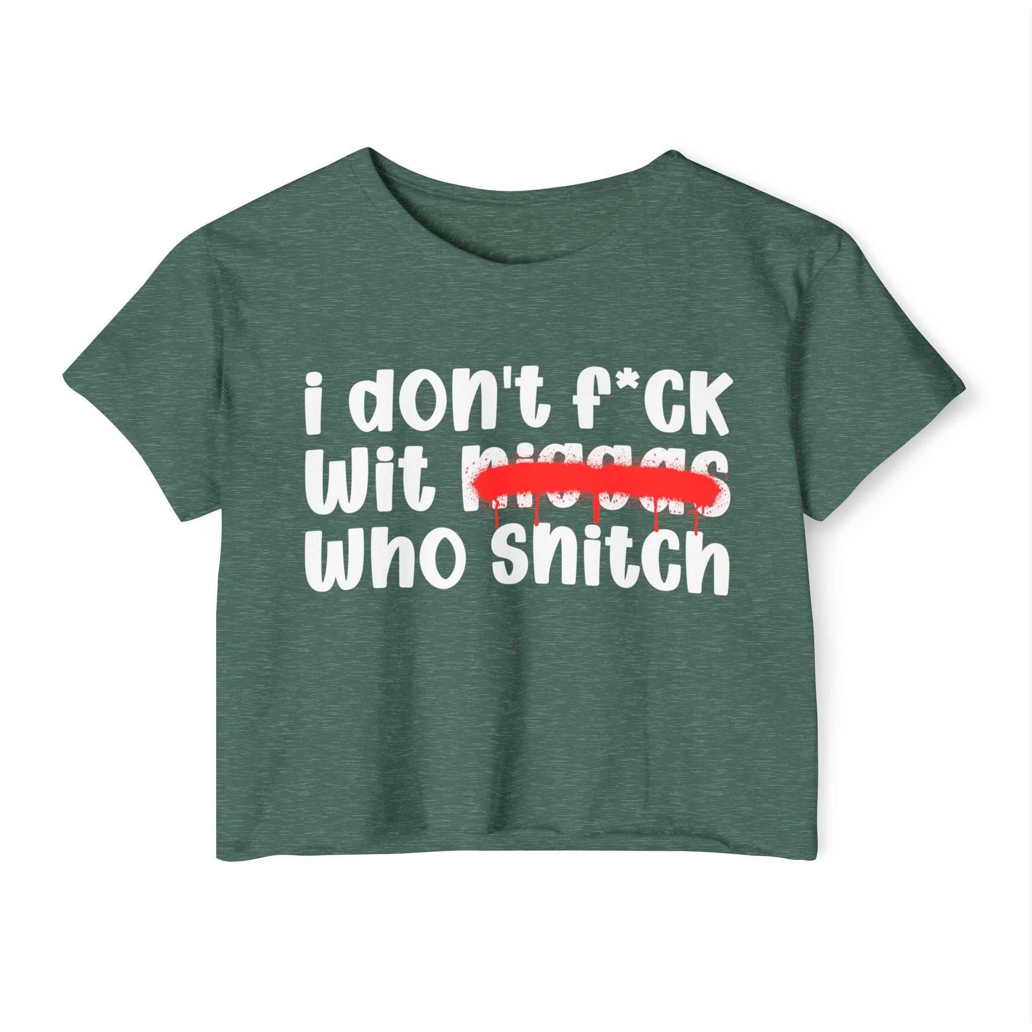 I Don't Fuck Wit Niggas Who Snitch - Brutally Direct Statement Crop-top