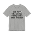 No Bitch Who Shitted On My Name Shall Prosper - Bold Christian Statement Tee