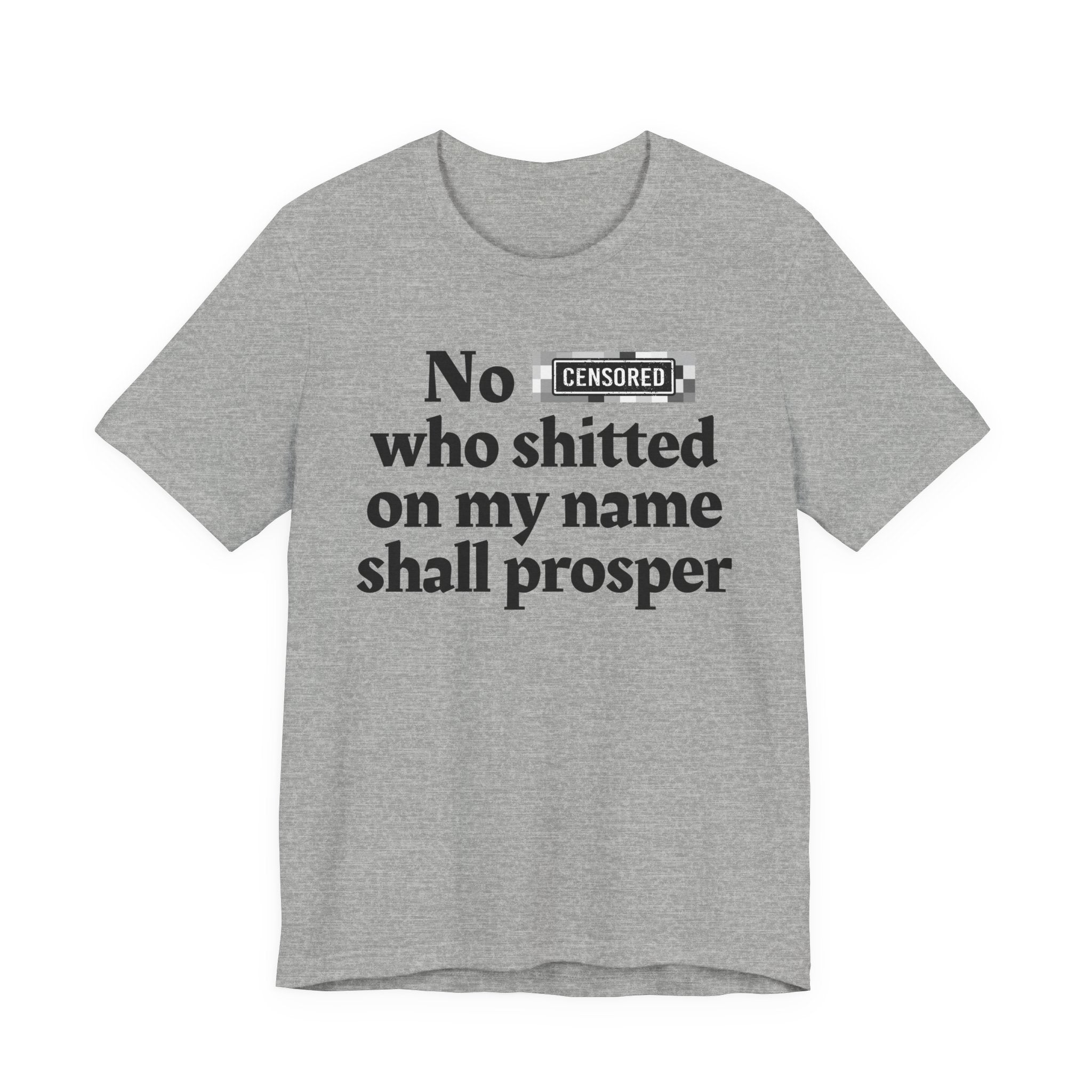 No Bitch Who Shitted On My Name Shall Prosper - Bold Christian Statement Tee