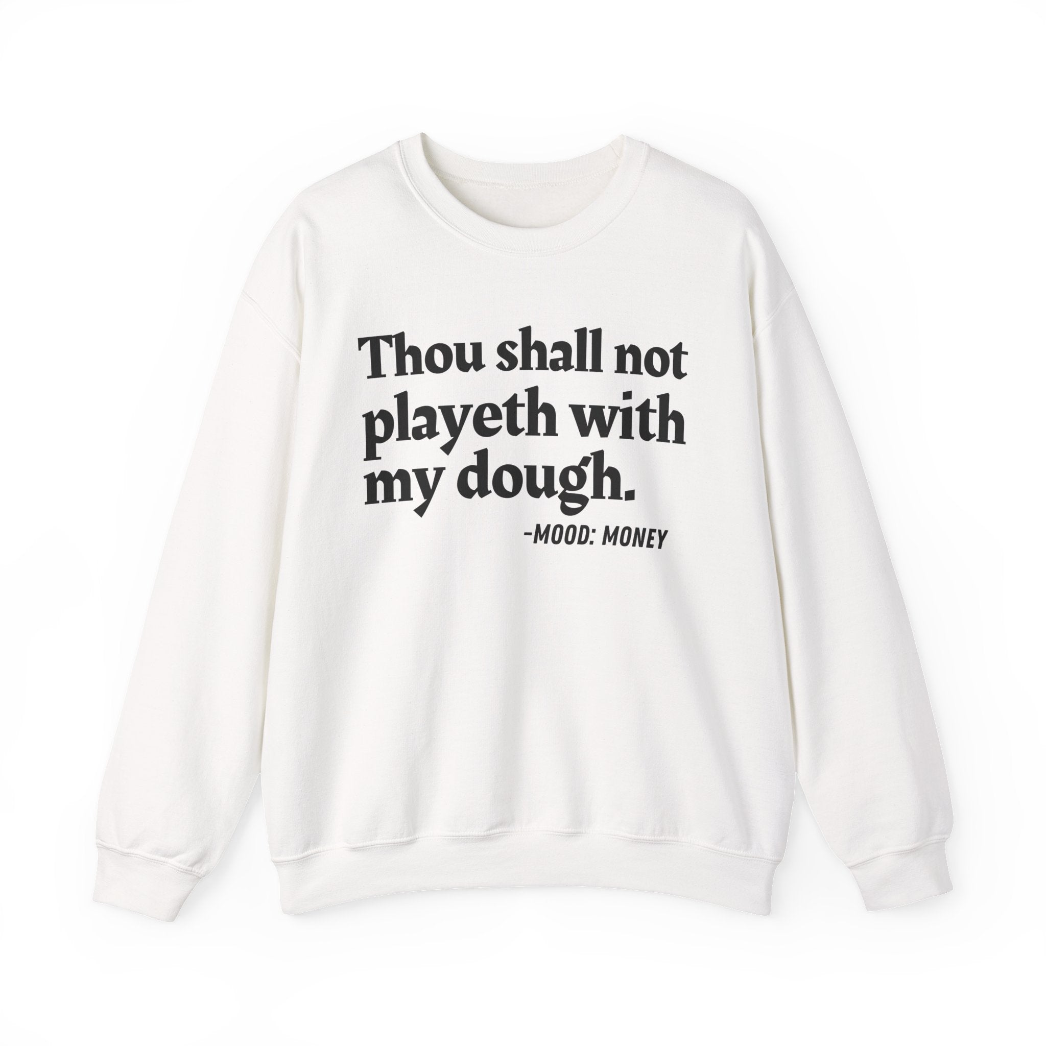 Thou Shall Not Playeth With My Dough — Funny Financial Quote Sweatshirt