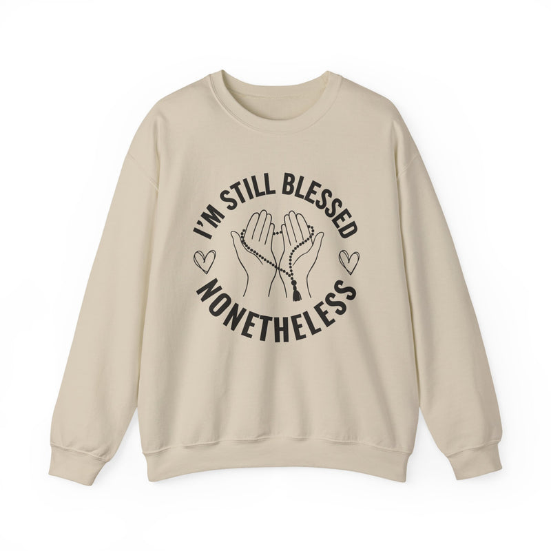 I'm Still Blessed Nonetheless — Sweatshirt