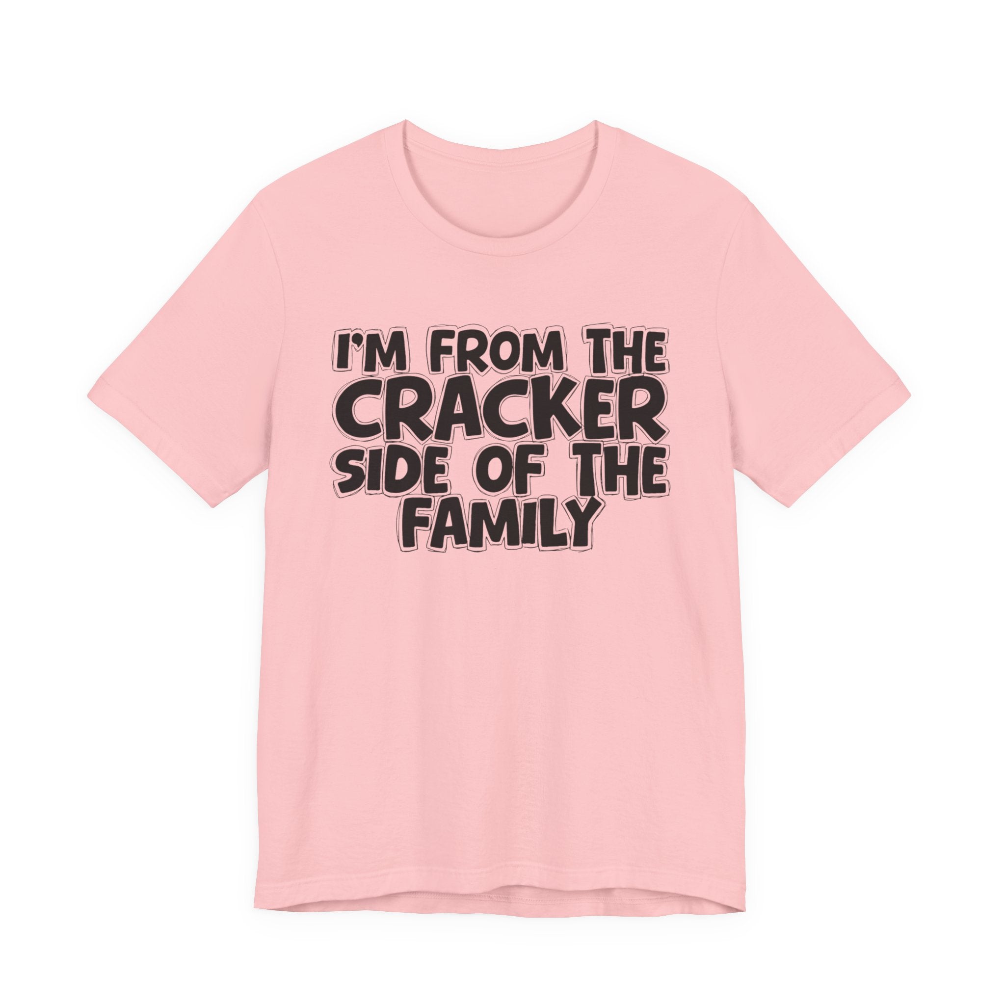 I'm From the Cracker Side of the Family - Humorous Family Pride T-Shirt