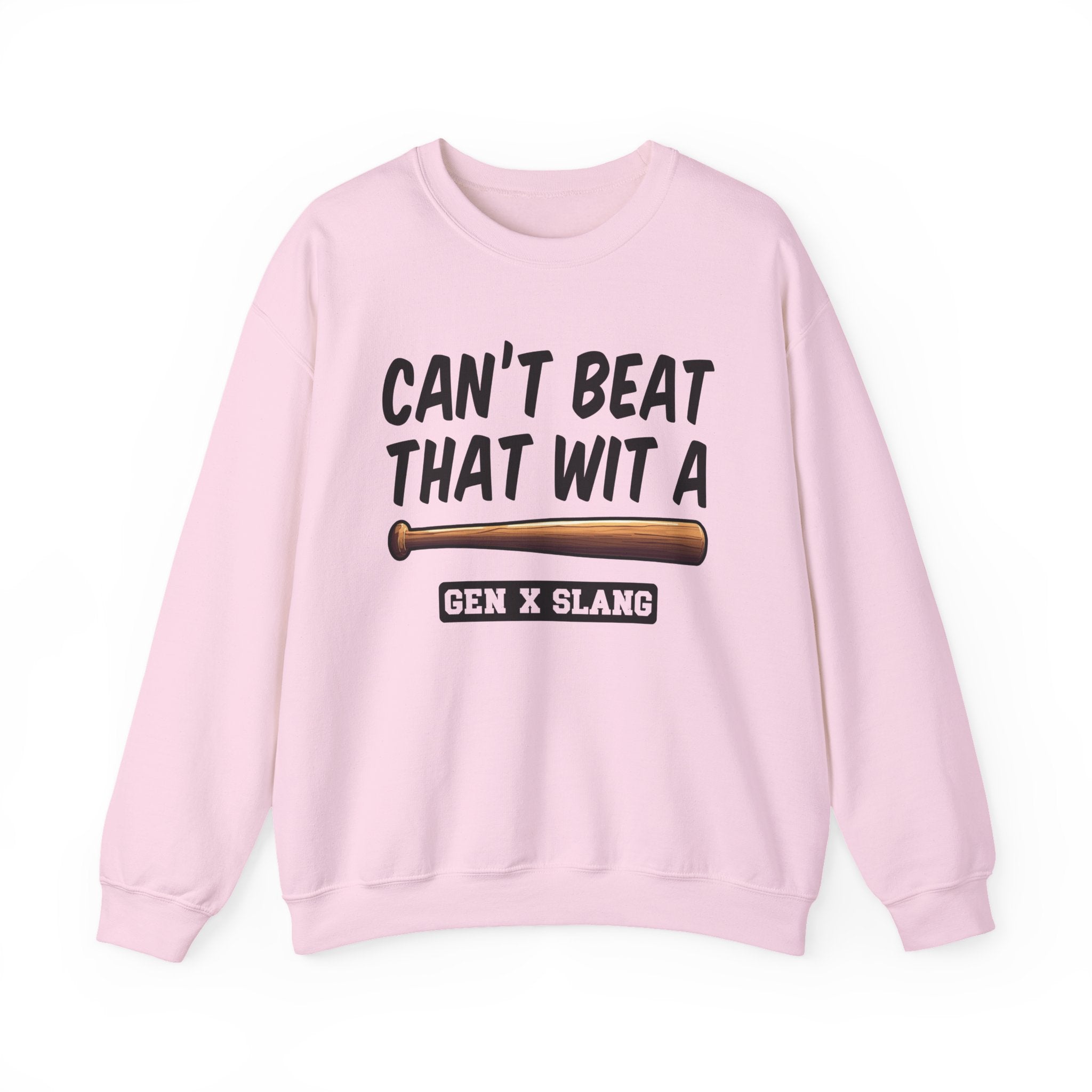 Gen X Slang Sweatshirt - Can't Beat That With A Baseball Bat