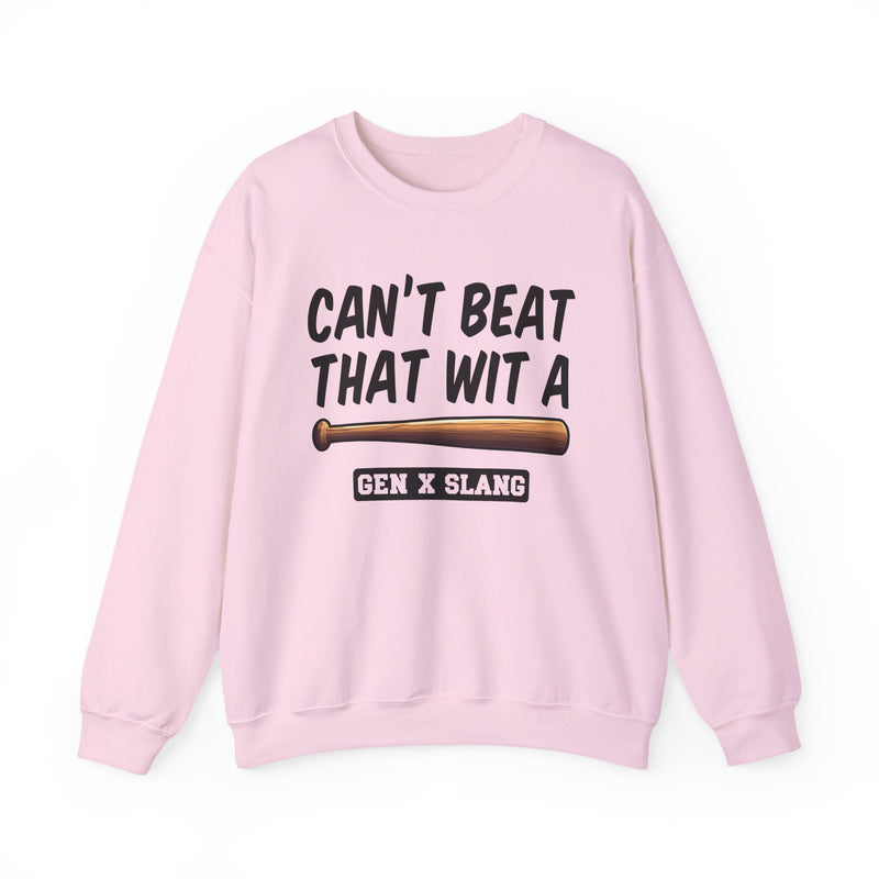 Gen X Slang Sweatshirt — Can't Beat That With A Baseball Bat