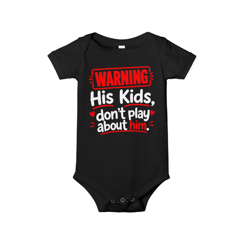 Warning His Kids Don’t Play About Him Infant Jersey One Piece
