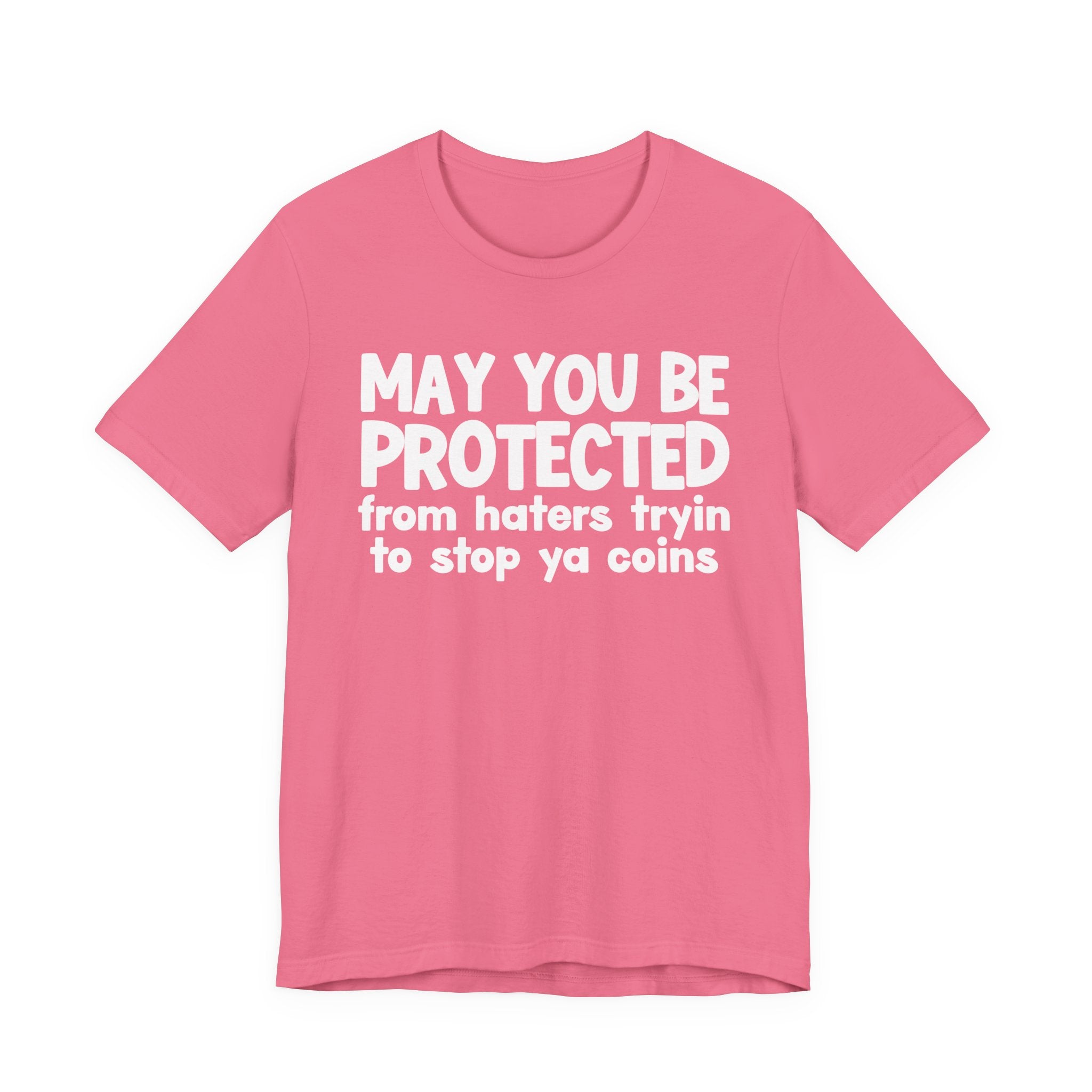 May You Be Protected From Haters Tryin To Stop Ya Coins — Funny Sarcastic Prayer Tee