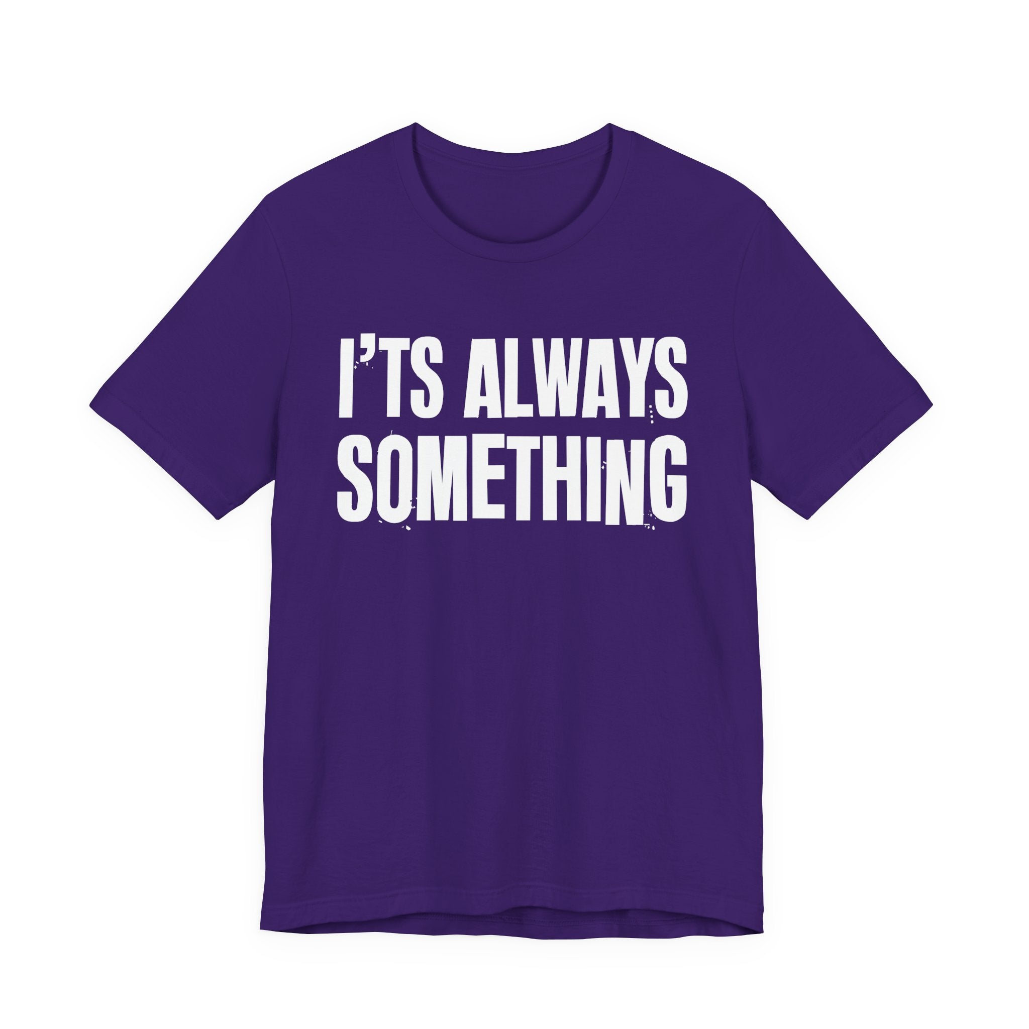 It's Always Something - Energy Statement Shirt