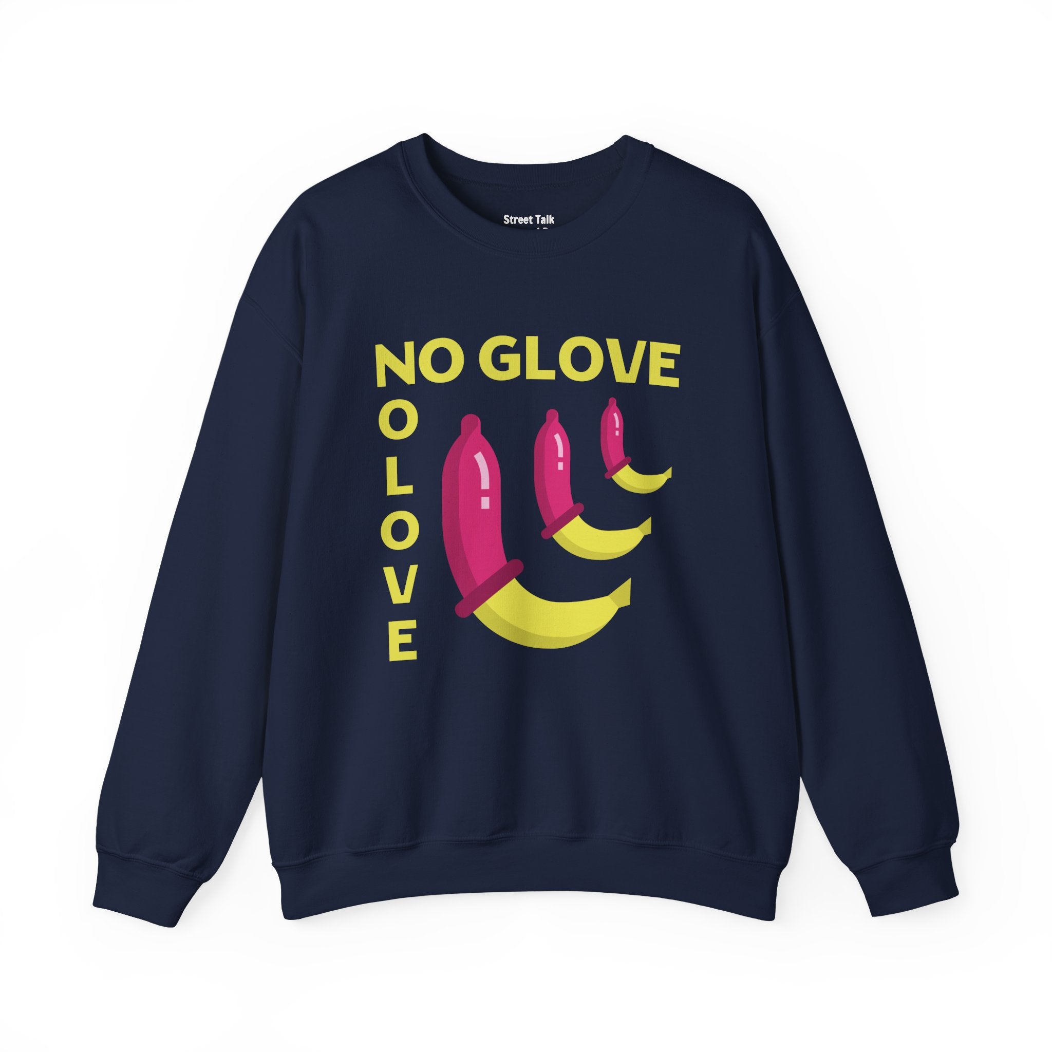 No Glove No Love Sweatshirt — Safe Sex Responsible Statement