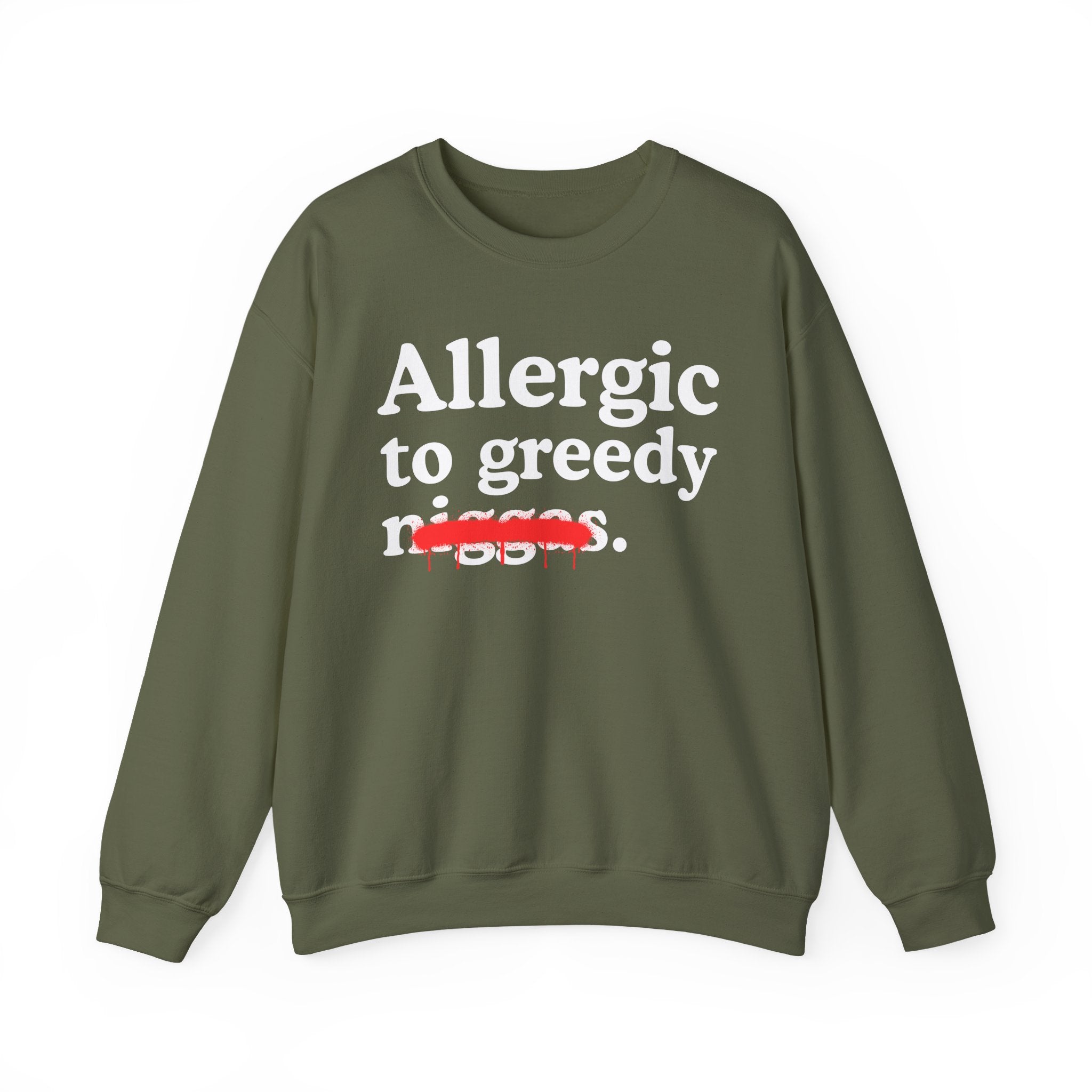 Allergic To Greedy Niggas — Funny Reaction Sweatshirt